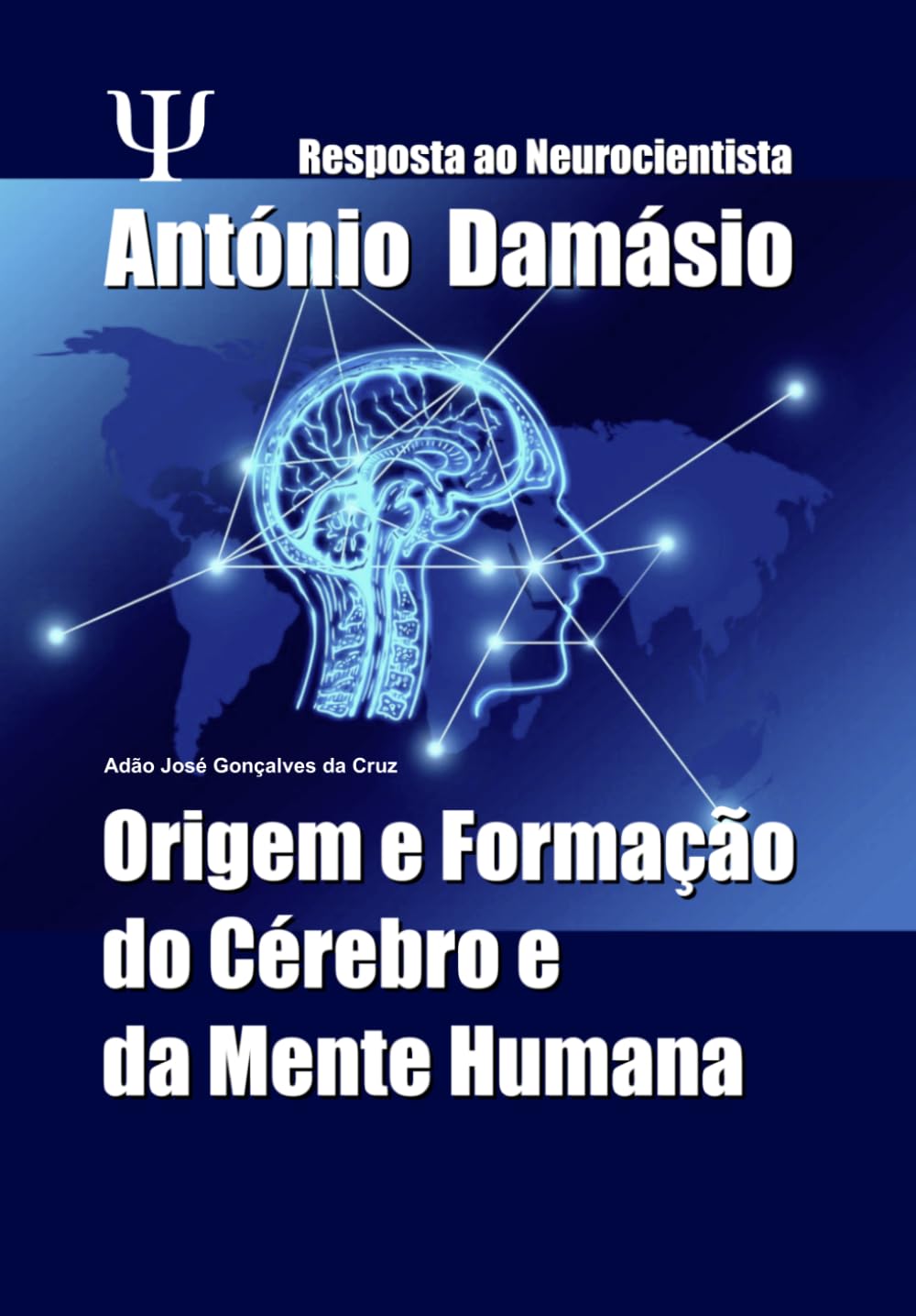 Resposta ao Neurocientista António Damásio: Origem e Formação do Cérebro e da Mente Humana baixar o livro de graça