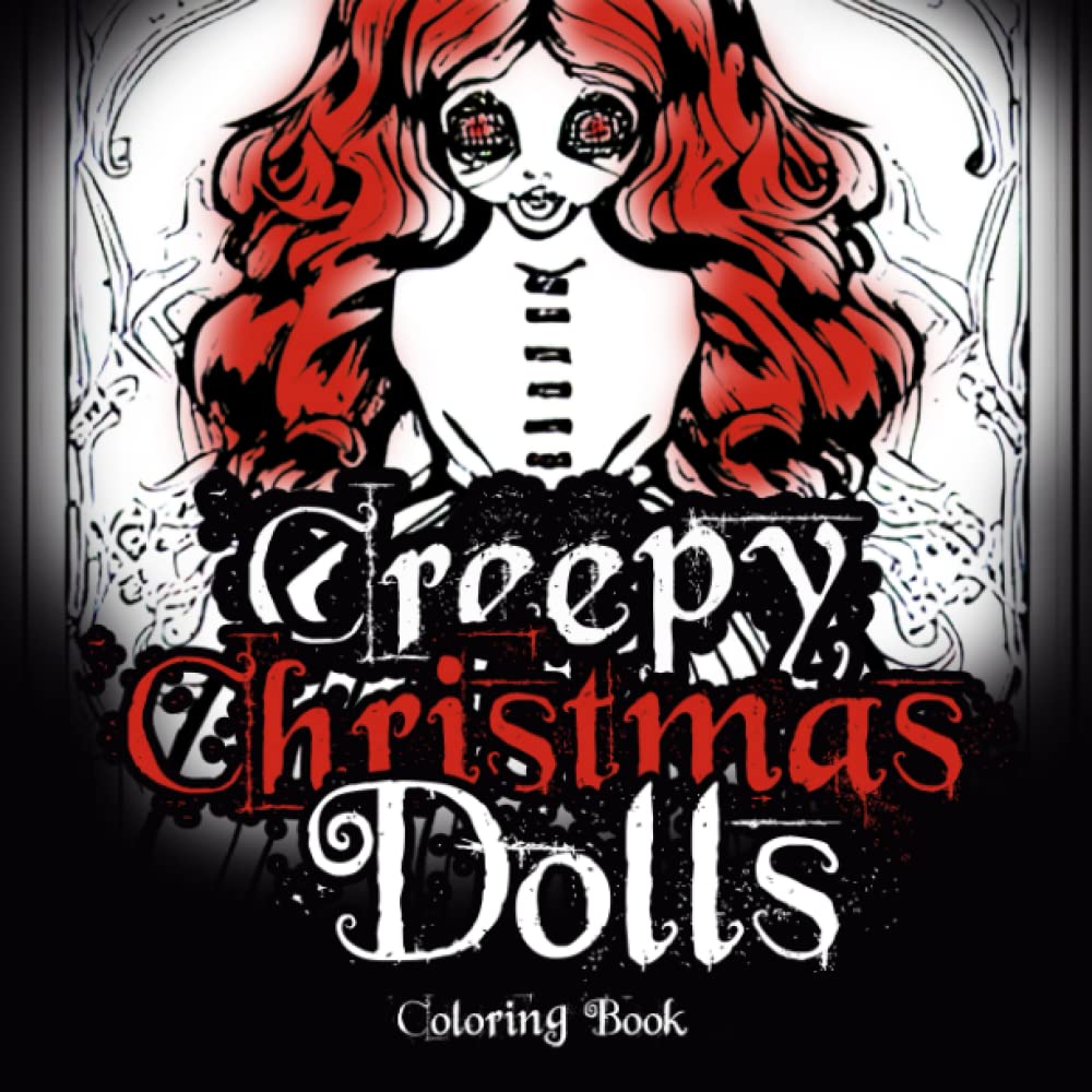 Creepy Christmas Dolls Coloring Book: 50 Unusual and Scary Designs for Fun and Relaxing Holidays baixar o livro de graça
