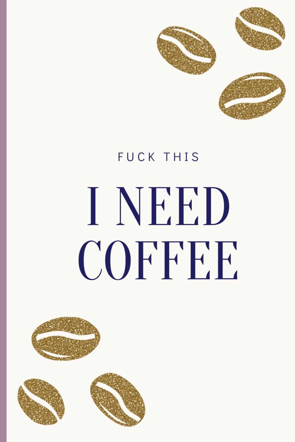 Fuck This I Need Coffee: Funny Sassy Notebook for Office (120 lined pages 6 x 9) Secret Santa Stocking Filler Colleague Gift Coffee Lover baixar livro de graça