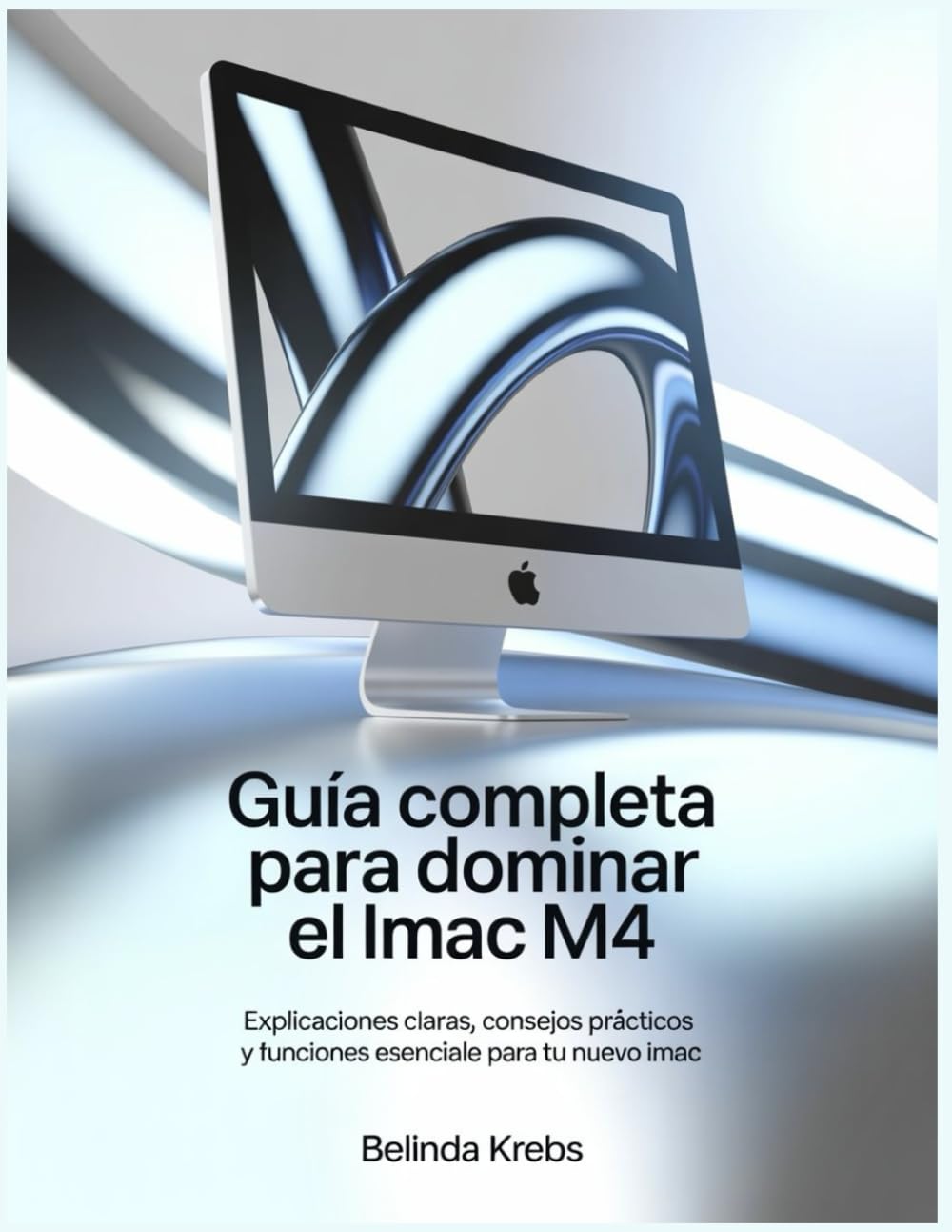 ler totalmente Guía Completa para Dominar el iMac M4: Explicaciones claras, consejos prácticos y funciones esenciales para tu nuevo iMac