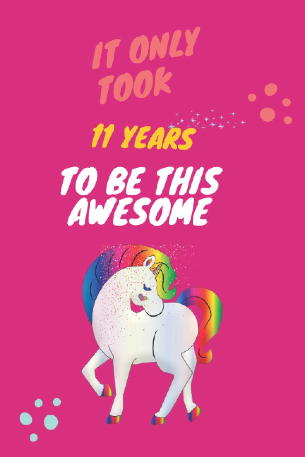 ler totalmente It Only Took 11 Years to be this Awesome: The 11 Diary Notebook, Unicorn Birthday Gift for 11 Year Old Girl, Halloween Gifts for 11 Year Old Girls