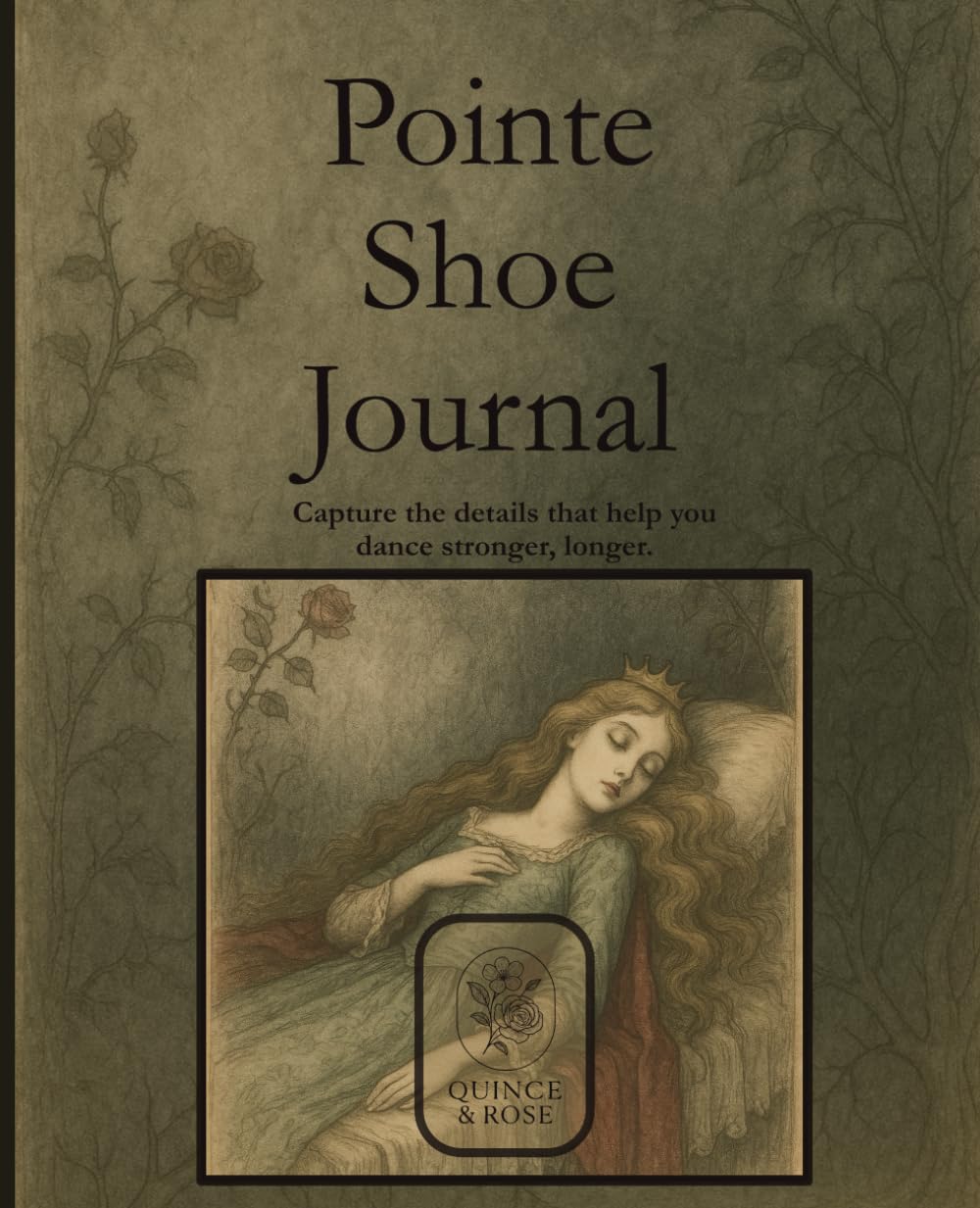 Pointe Shoe Journal: Sleeping Beauty Pointe Shoe Tracker for Dancers of All Levels