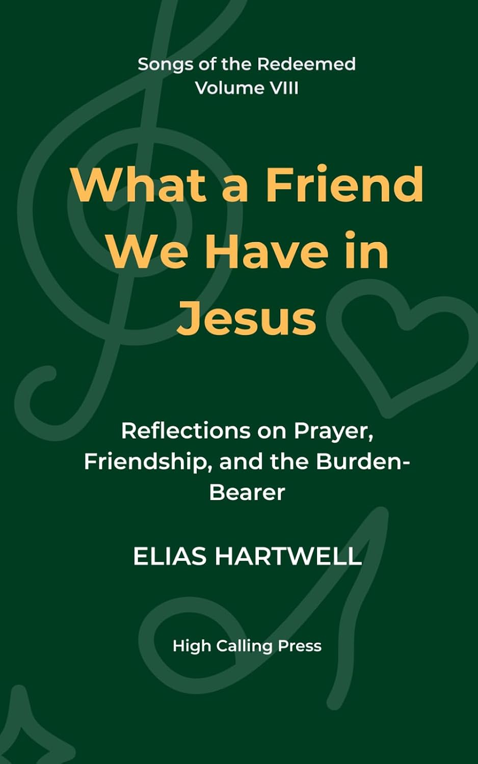ler totalmente What a Friend We Have in Jesus: Reflections on Prayer, Friendship, and the Burden-Bearer (Songs of the Redeemed)