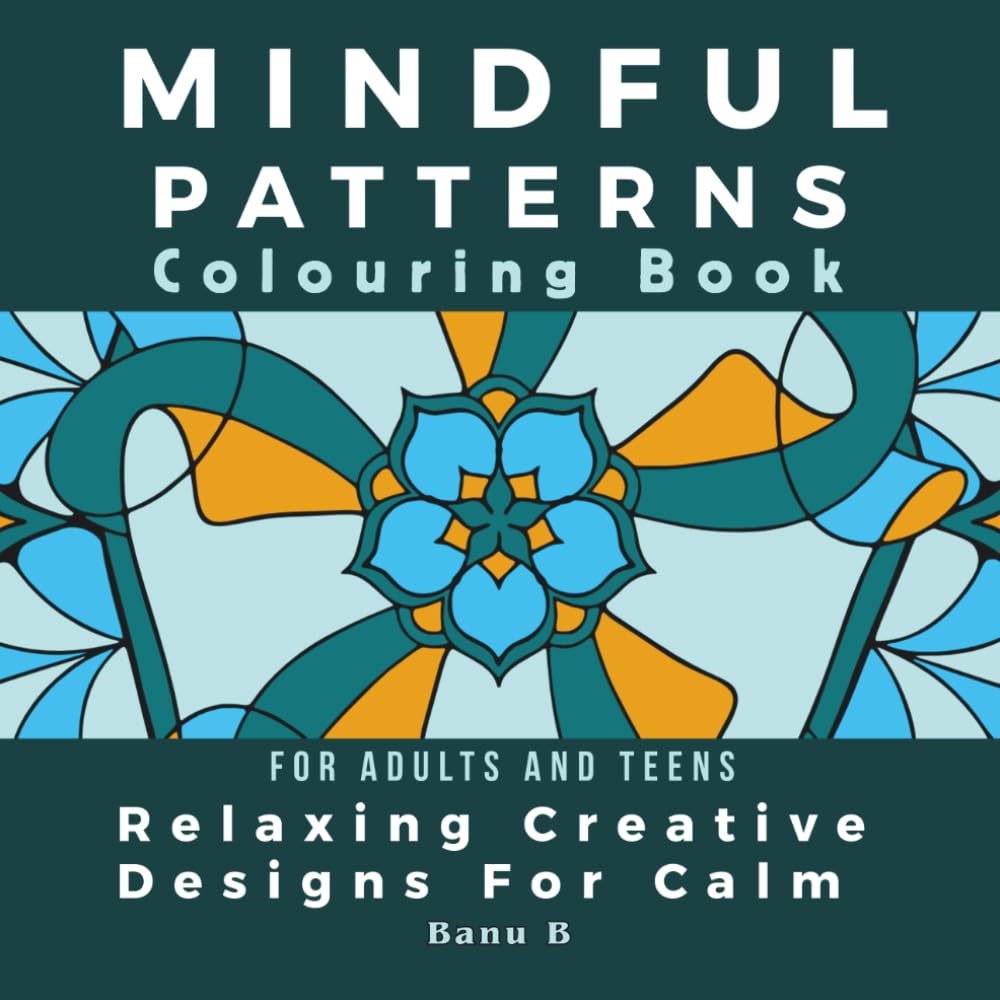Mindful Patterns Colouring Book - Relaxing Creative Designs For Calm.: Stress Relief, Mindfulness and Creative Mandalas for Adults and Teens. baixar o livro de graça