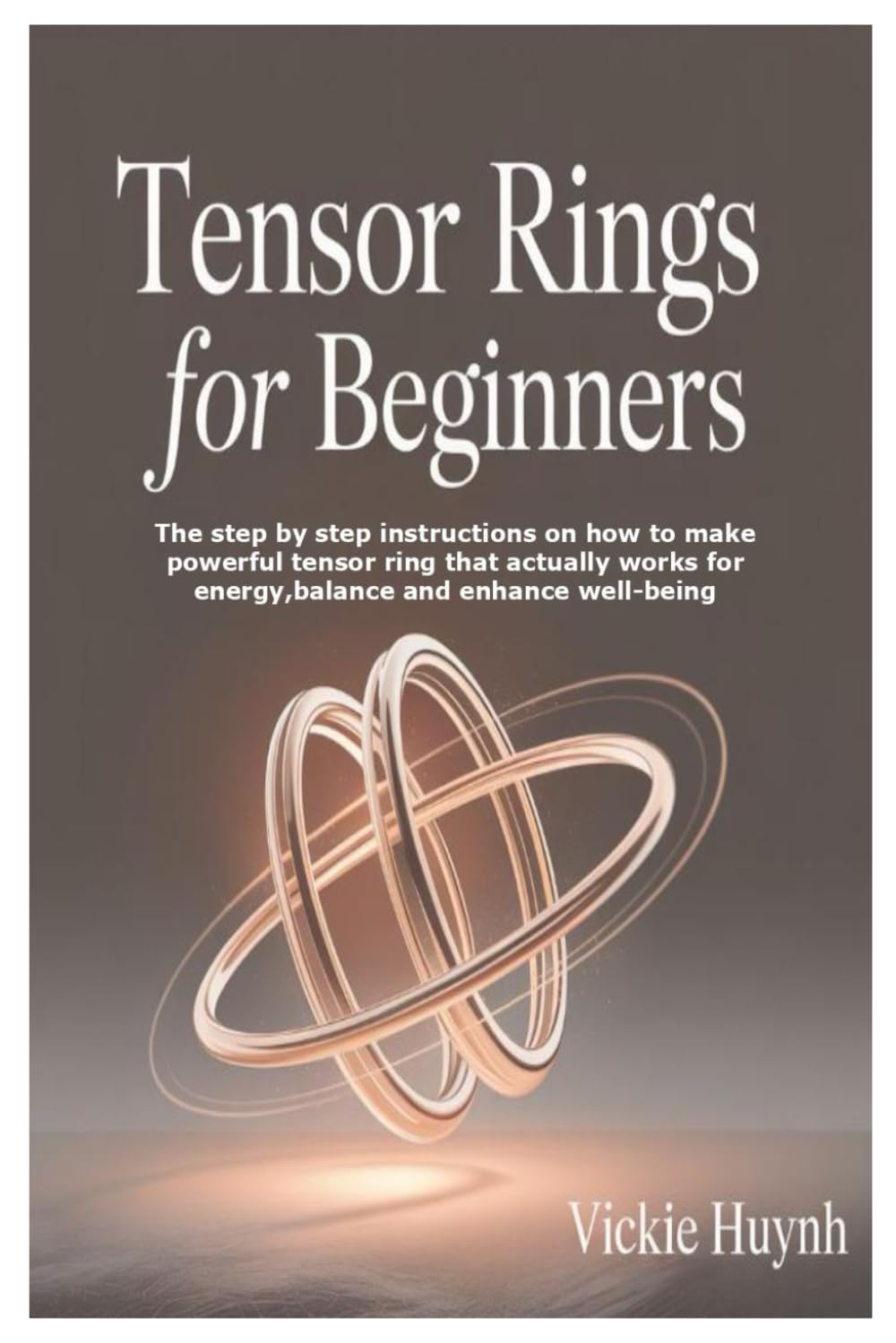capítulo por capítulo baixar Tensor Rings for Beginners: The step by step instructions on how to make powerful tensor ring that actually works for energy,balance and enhance well-being