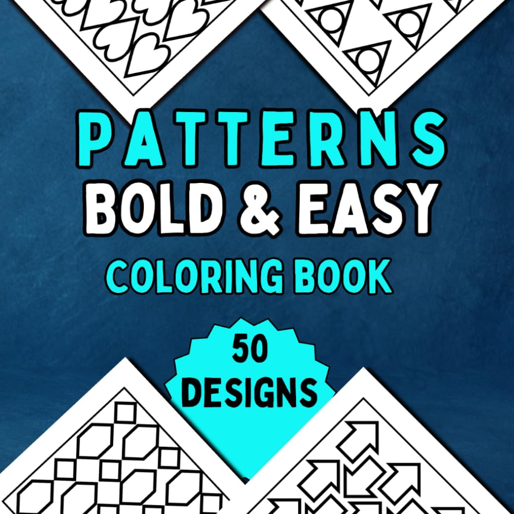 Bold & Easy Patterns Coloring Book: Simple and Big Pages Featuring 50 Mindful and Creative Designs for Relaxation and Stress-relief for Adults, Seniors, Teens, Kids baixar livro de graça
