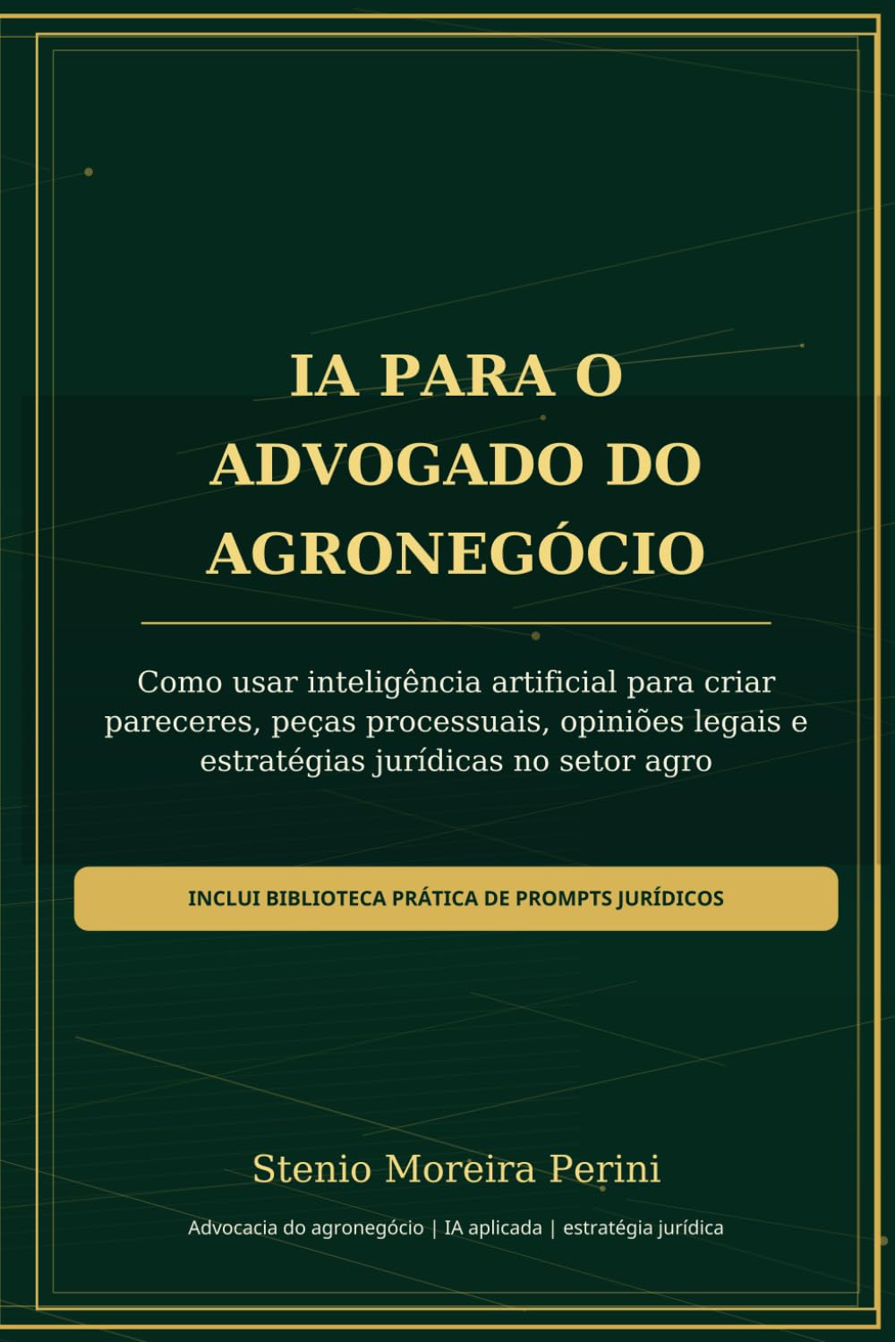 IA para o Advogado do Agronegócio: Como usar inteligência artificial para criar pareceres, peças processuais, opiniões legais e estratégias jurídicas no setor agro (Portuguese Edition) baixar o livro de graça