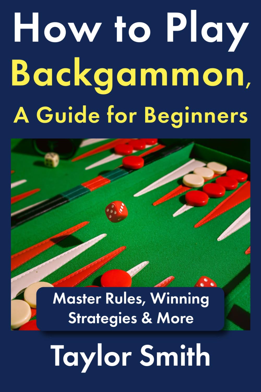 How to Play Backgammon, a Guide for Beginners: Master Rules, Winning Strategies & More (Popular Games Around the World) baixar livro de graça