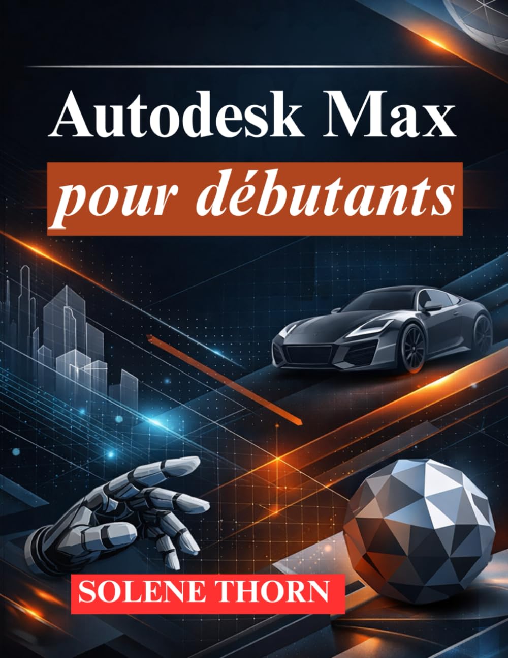 capítulo por capítulo baixar Autodesk Max pour débutants: Maîtriser la modélisation, l'animation et le rendu 3D
