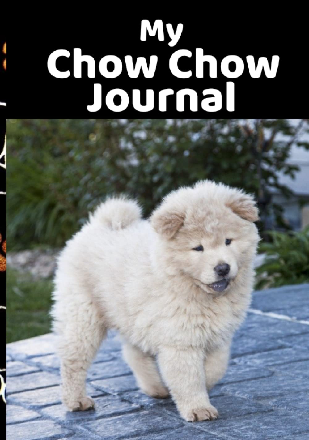 ler totalmente My Chow Chow Journal - Use this Chow Chow Border Collie Notebook to Log your Dog’s Weight, Food, Treats, Exercise, New Tricks, Puppy Playdates, and... 7"x10" size and 200 pages - Great Value!