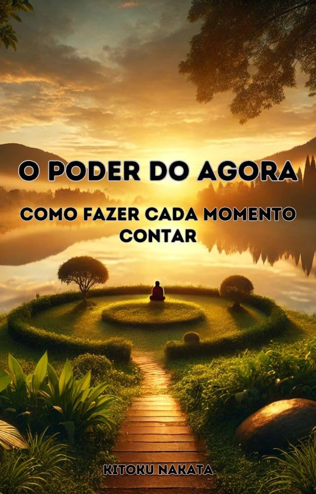 O Poder do Agora: Como Fazer Cada Momento Contar baixar livro de graça