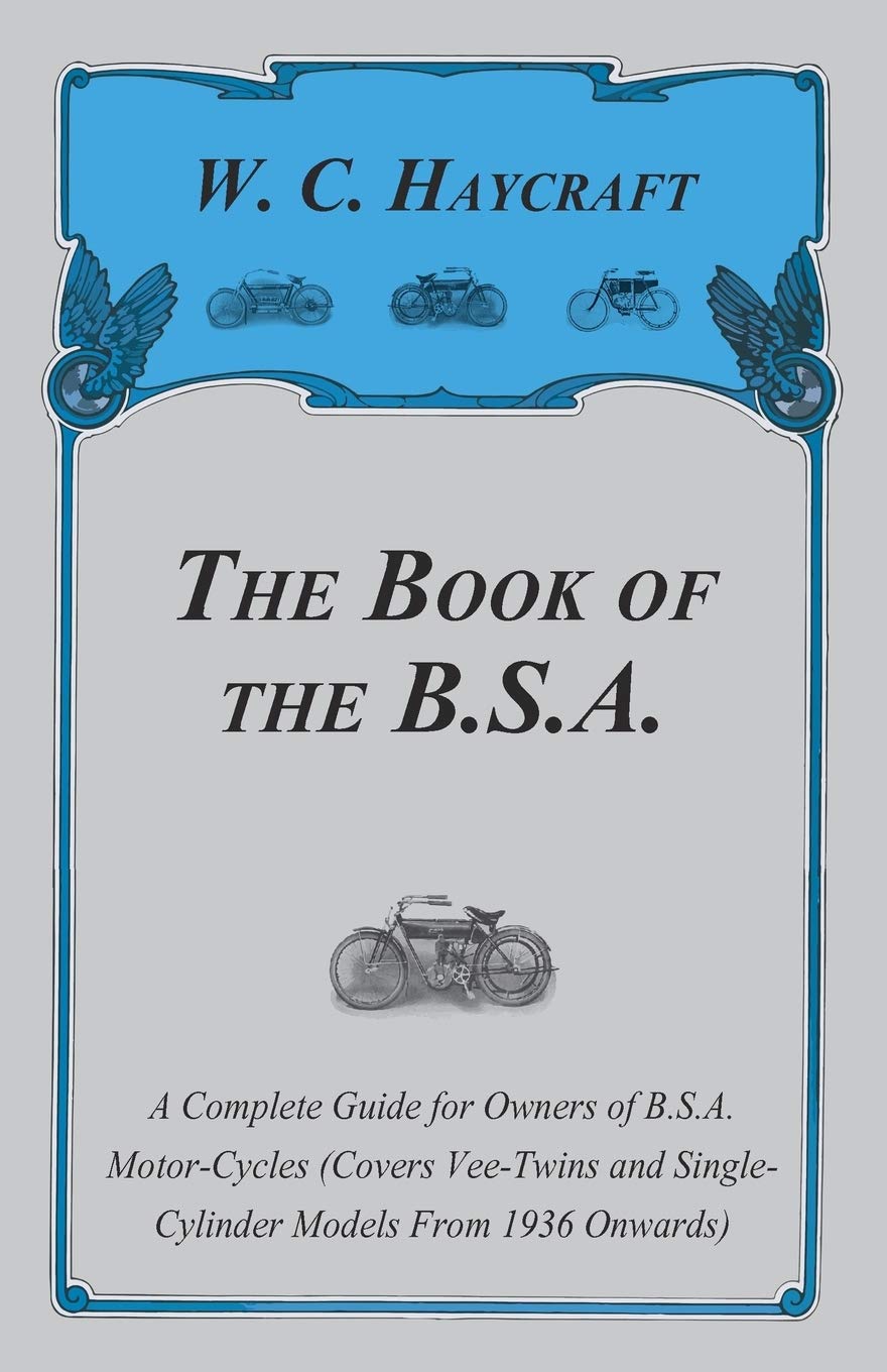 The Book of the B.S.A. - A Complete Guide for Owners of B.S.A. Motor-Cycles (Covers Vee-Twins and Single-Cylinder Models From 1936 Onwards) baixar o livro de graça