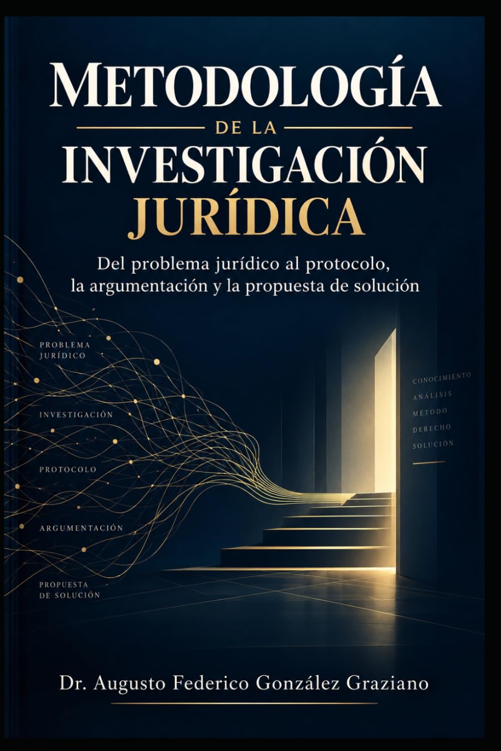 Metodología de la Investigación Jurídica: Del problema jurídico al protocolo, la argumentación y la propuesta de solución baixar o livro de graça
