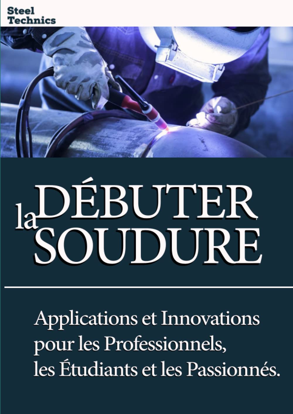 ler totalmente Débuter la Soudure: Techniques, Applications et Innovations pour les Professionnels, les Étudiants et les Passionnés.: Soudure pour Tous: Guide... l'Art de la Soudure. (French Edition)