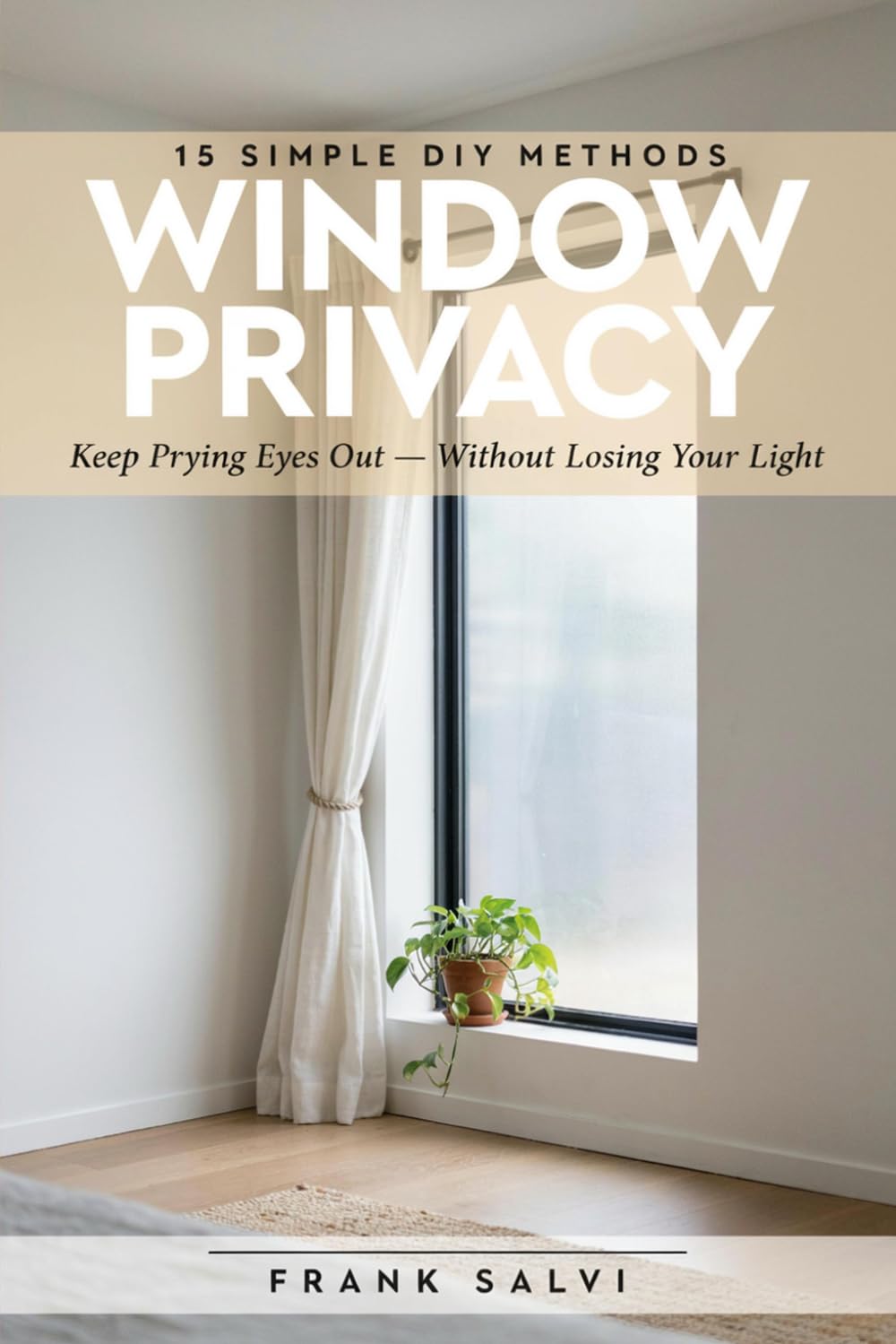 Window Privacy: 15 Simple DIY Methods to Keep Prying Eyes Out — Without Blocking Your Light or Your View baixar o livro de graça