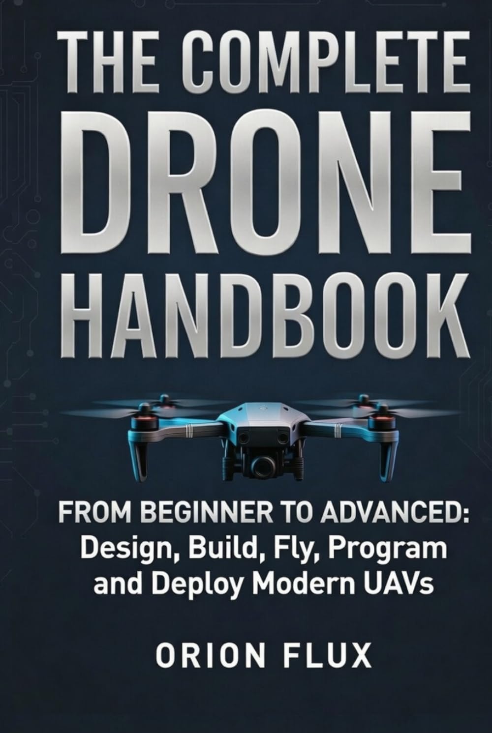 ler totalmente The Complete Drone Handbook: From Beginner to Advanced: Design, Build, Fly, Program, and Deploy Modern UAVs
