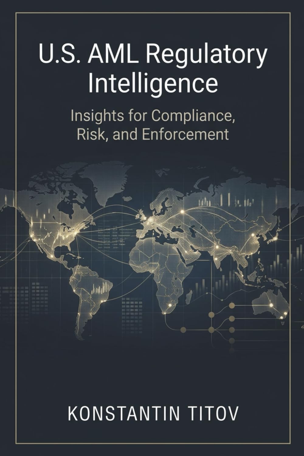 U.S. AML Regulatory Intelligence: Insights for Compliance, Risk, and Enforcement: 1 baixar livro de graça
