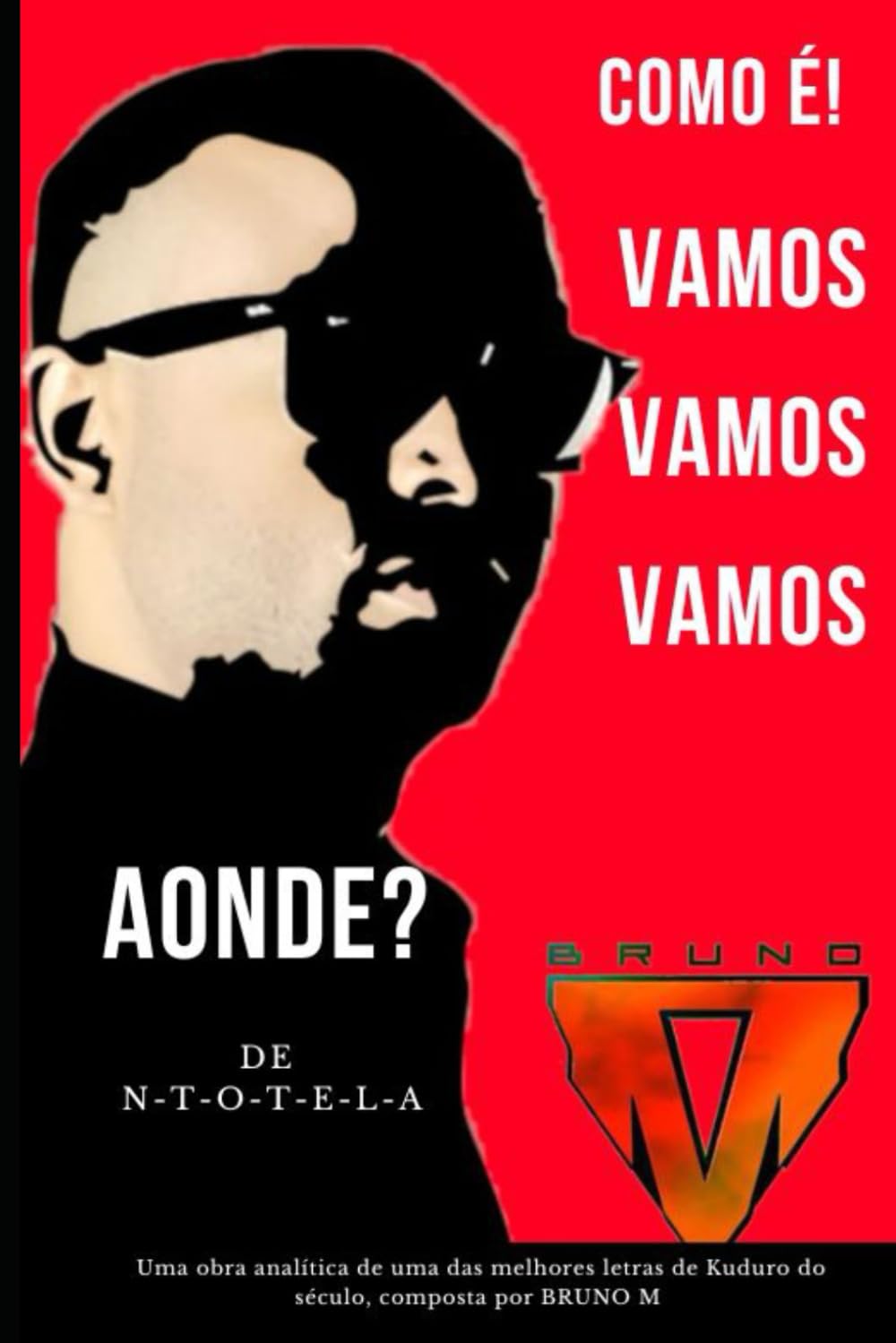capítulo por capítulo baixar Como é! Vamos, vamos, vamos! Aonde?: Vamos Aonde - Uma obra analítica de uma das melhores letras de Kuduro do século, composta por Bruno M