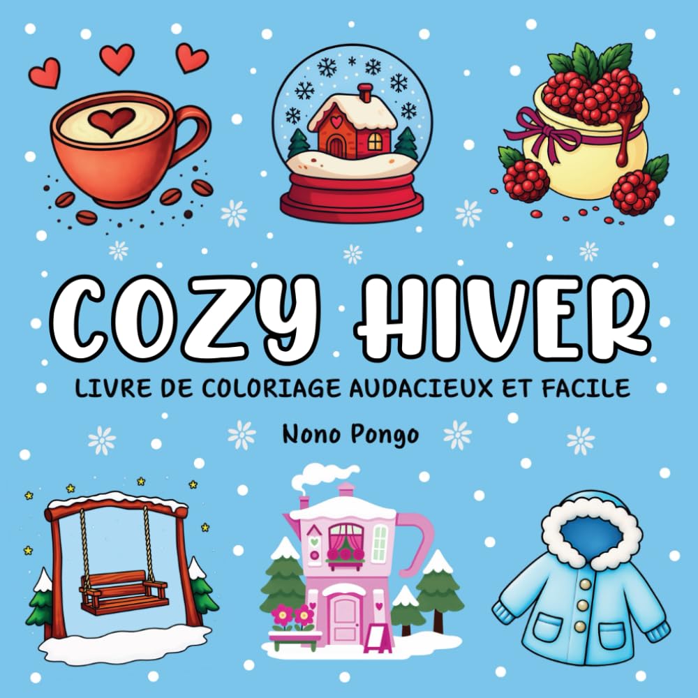 ler totalmente Cozy Hiver Livre de Coloriage Audacieux et Facile: Illustrations apaisantes et anti-stress pour adultes. Laisse les couleurs t’emporter vers des instants de calme et de sérénité