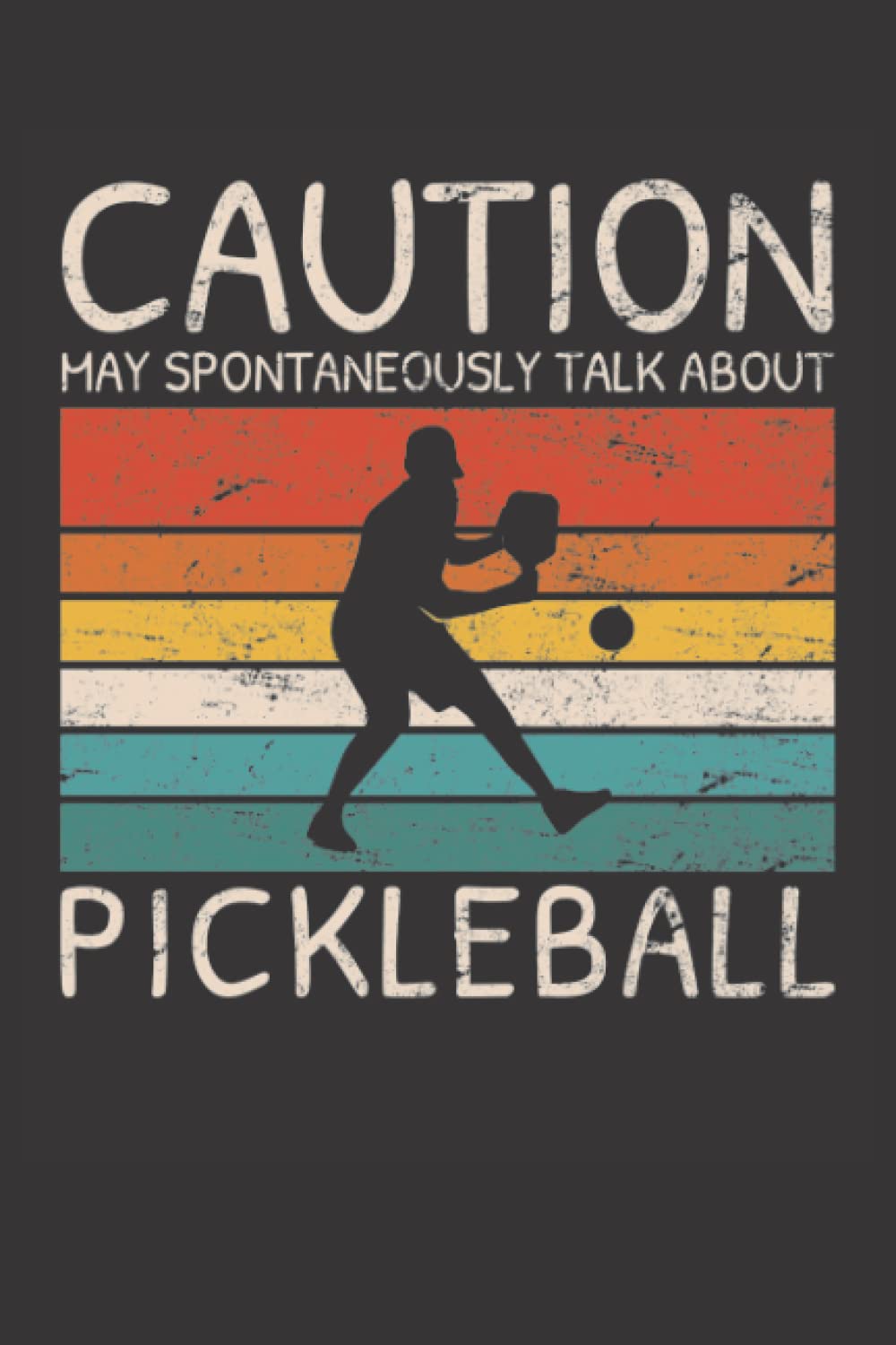 ler totalmente Caution May Spontaneously Talk About Pickleball: Pickleball Journal