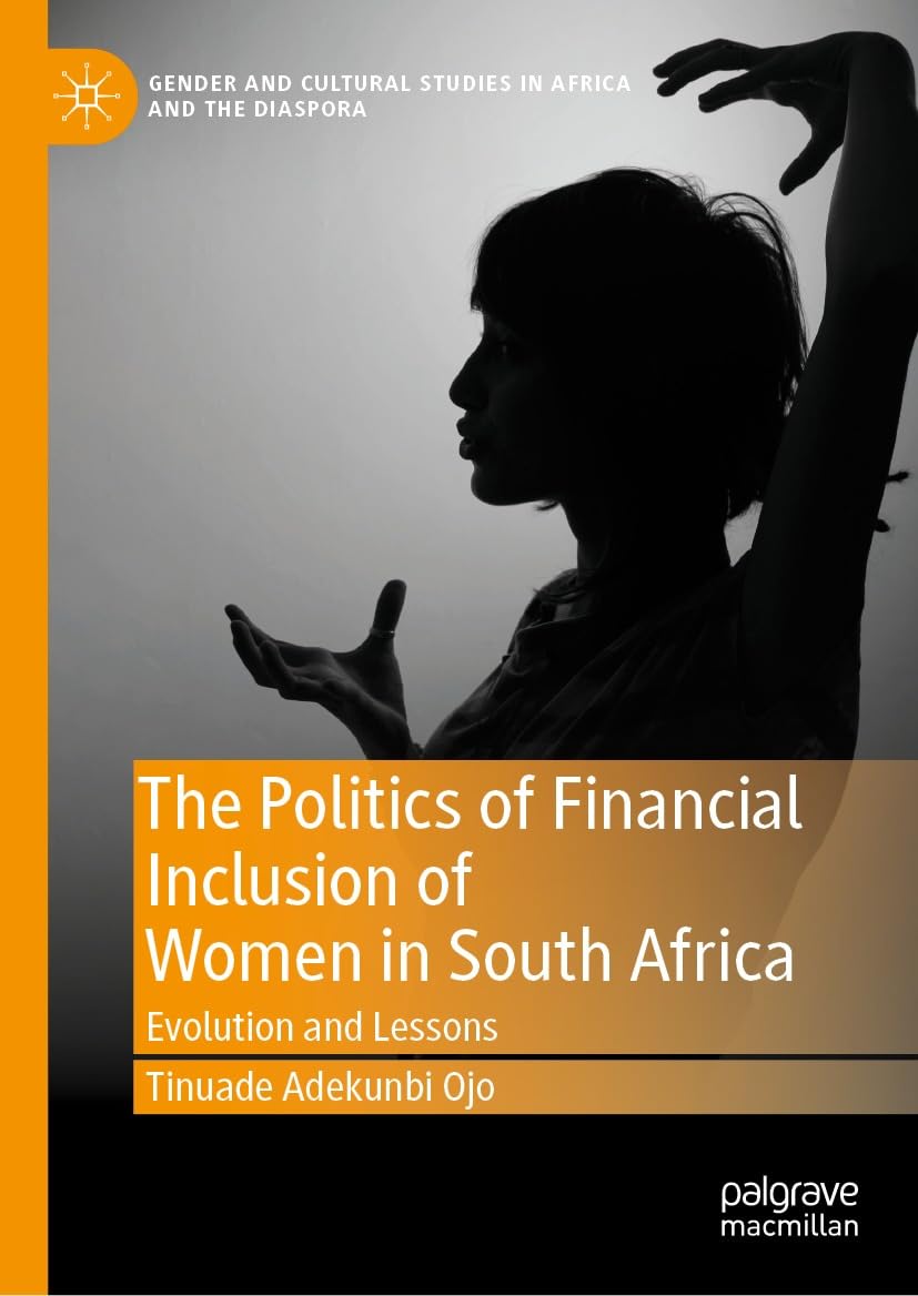 The Politics of Financial Inclusion of Women in South Africa: Evolution and Lessons (Gender and Cultural Studies in Africa and the Diaspora) (English Edition) baixar livro de graça