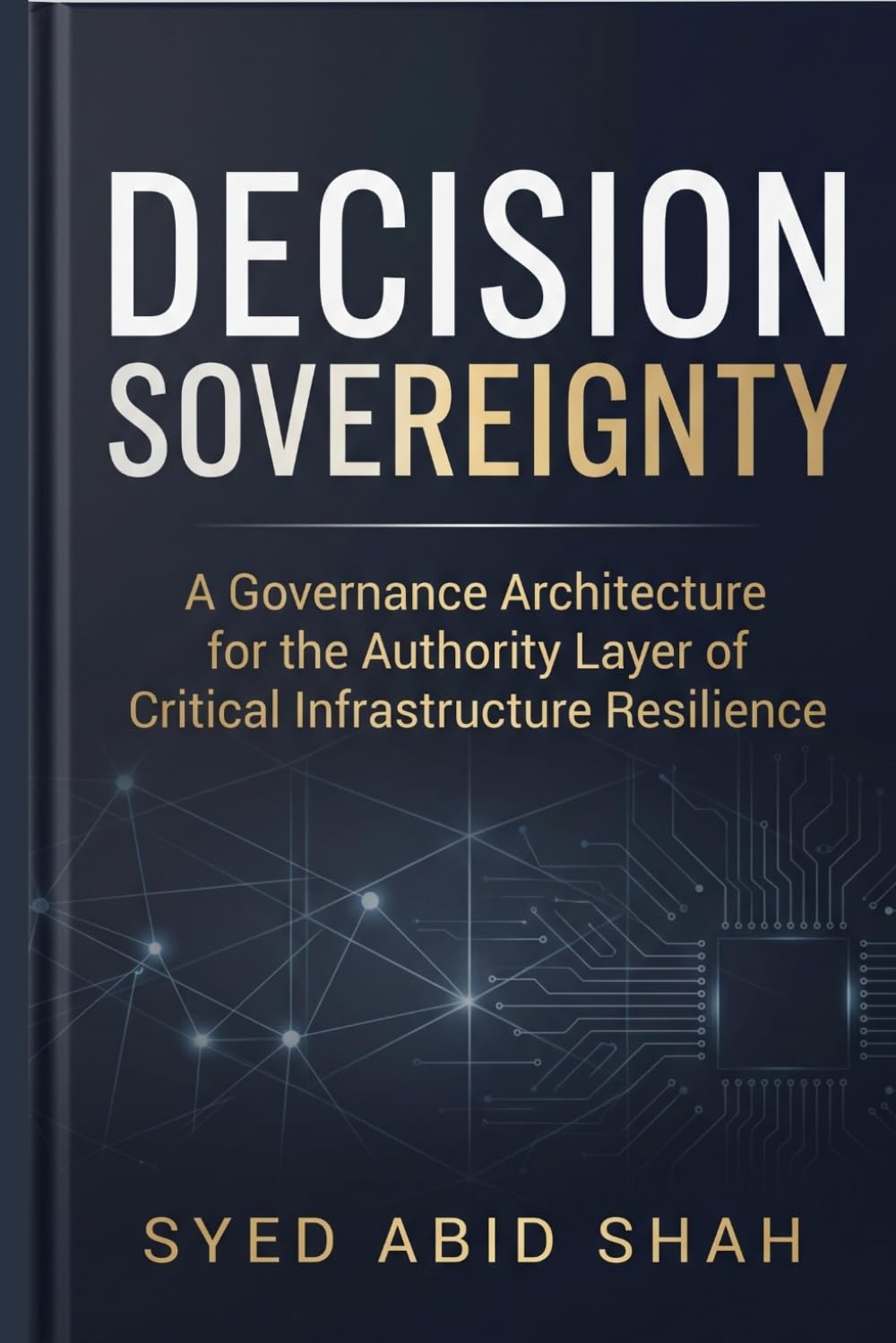 Decision Sovereignty: A Governance Architecture for the Authority Layer of Critical Infrastructure Resilience baixar o livro de graça