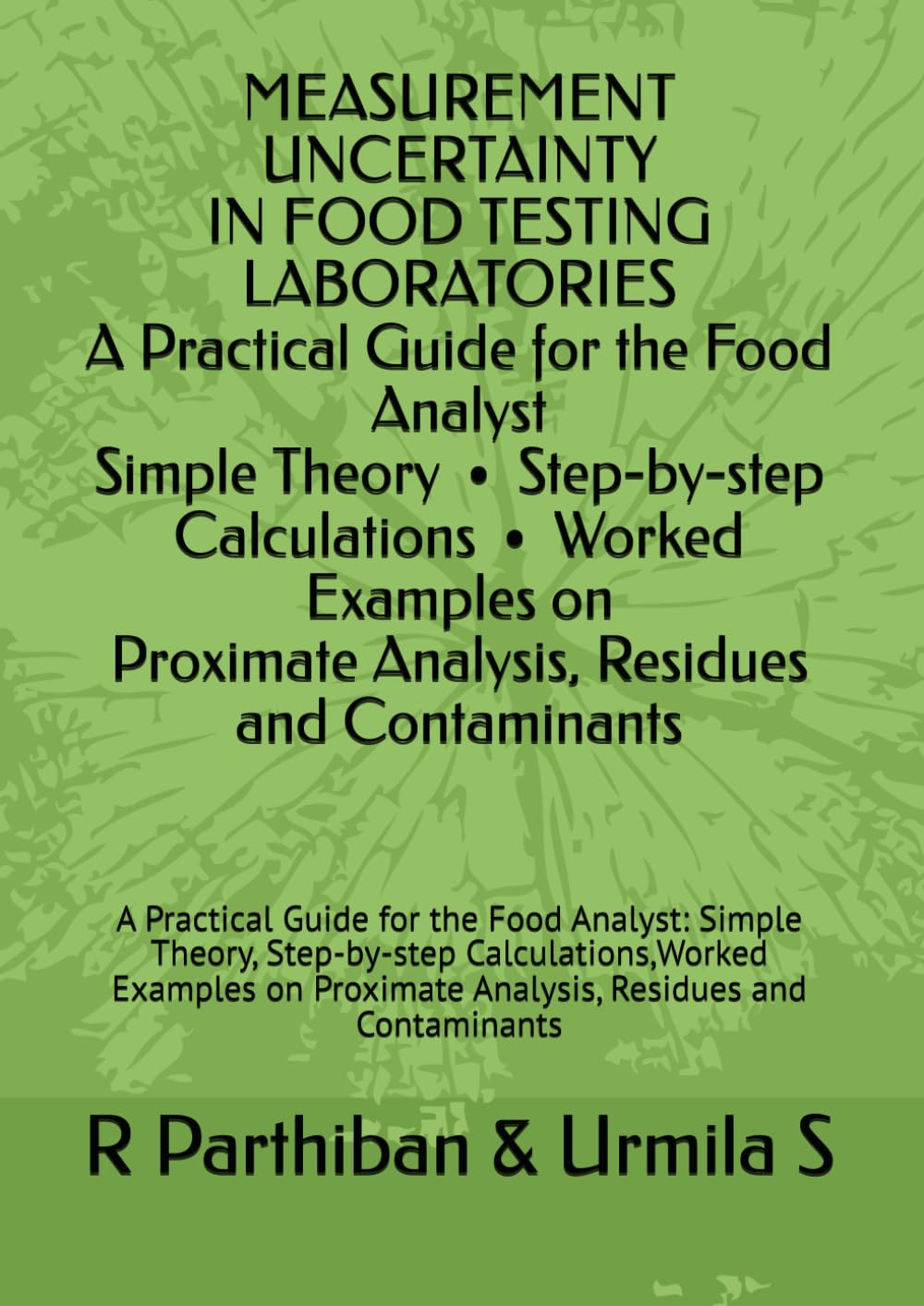 MEASUREMENT UNCERTAINTY IN FOOD TESTING LABORATORIES: A Practical Guide for the Food Analyst: Simple Theory, Step-by-step Calculations,Worked Examples on Proximate Analysis, Residues and Contaminants baixar o livro de graça