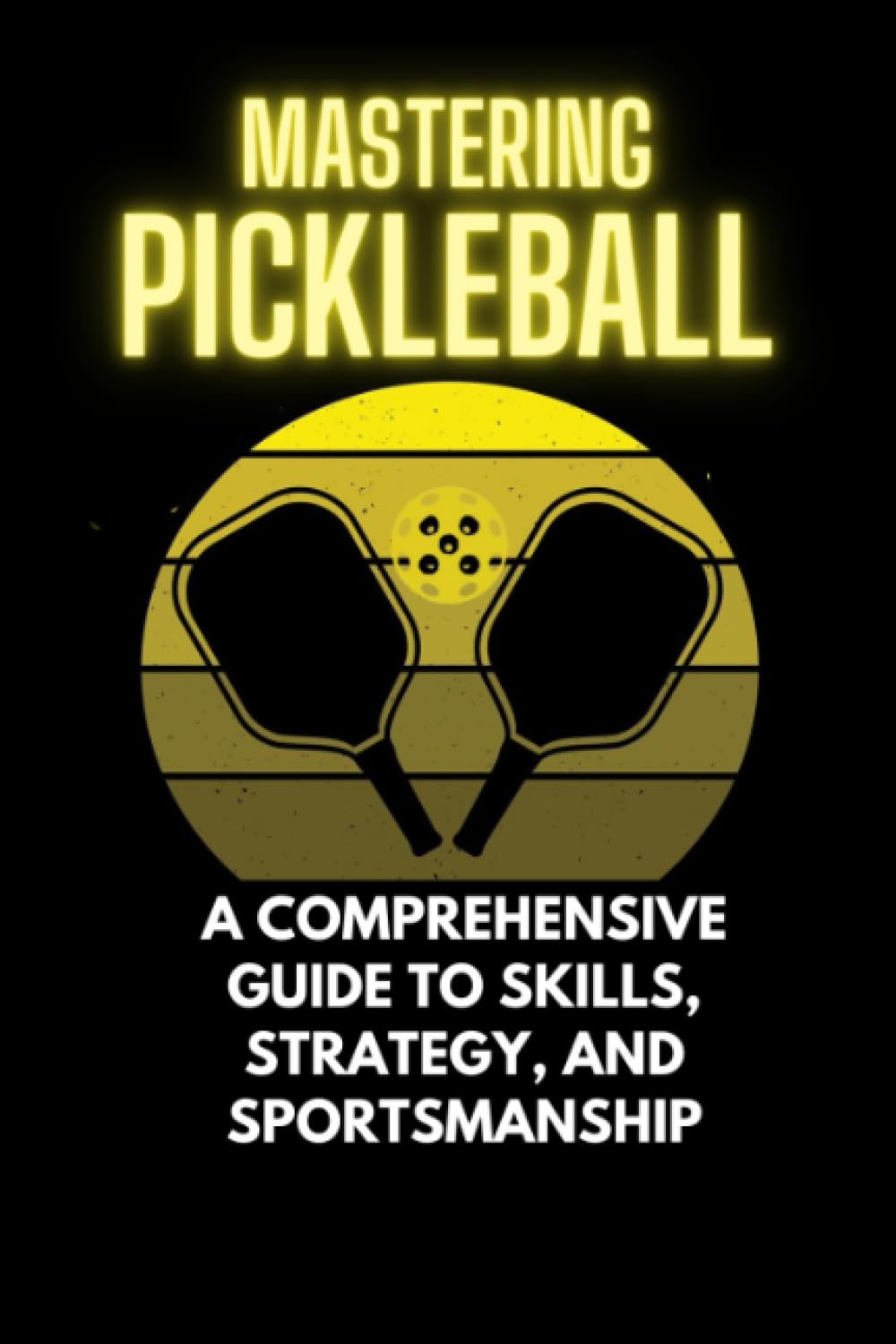 ler totalmente How To Play Pickleball: Mastering Pickleball: A Comprehensive Guide to Skills, Strategy, and Sportsmanship