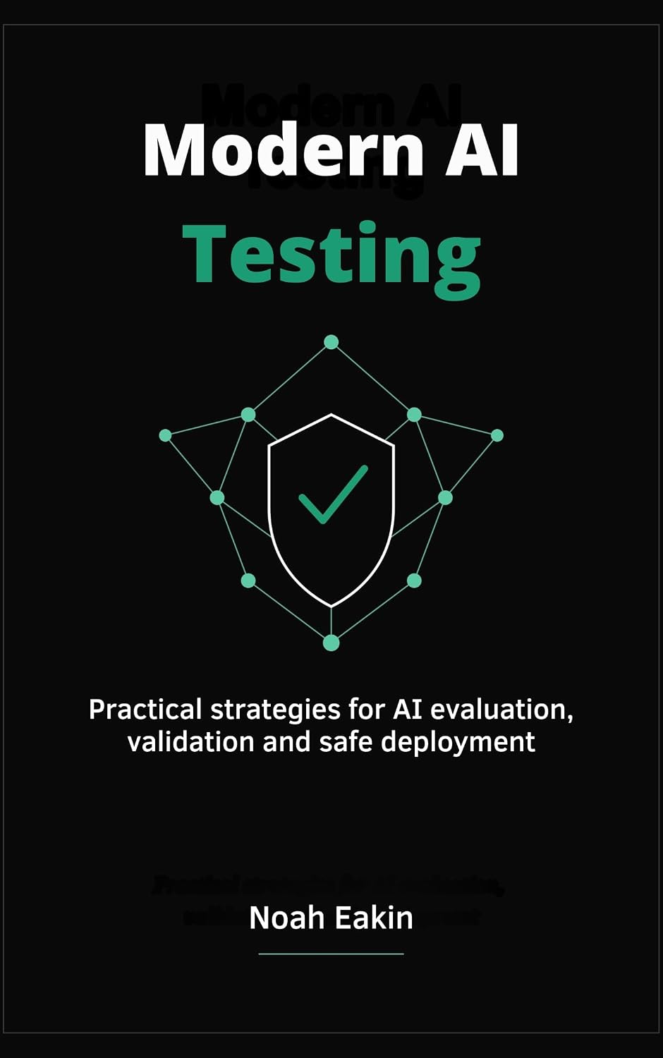 ler totalmente Modern AI Testing: Practical Strategies for AI Evaluation, Validation and Safe Deployment (English Edition)