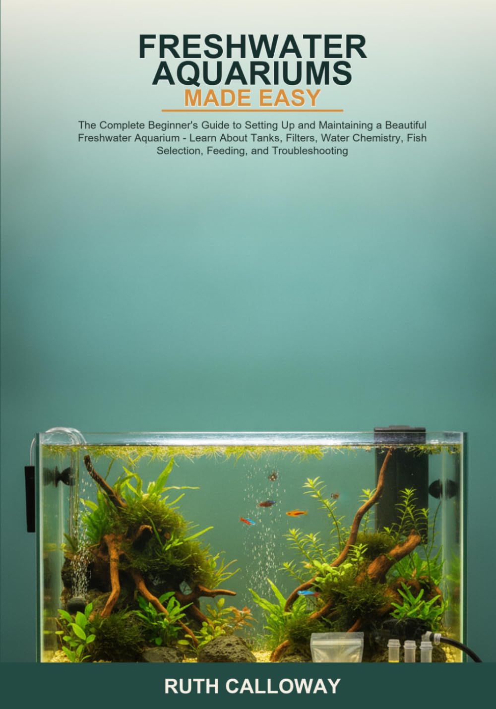 Freshwater Aquariums Made Easy: The Complete Beginner's Guide to Setting Up and Maintaining a Beautiful Freshwater Aquarium -- Learn About Tanks,... Fish Selection, Feeding, and Troubleshooting baixar o livro de graça