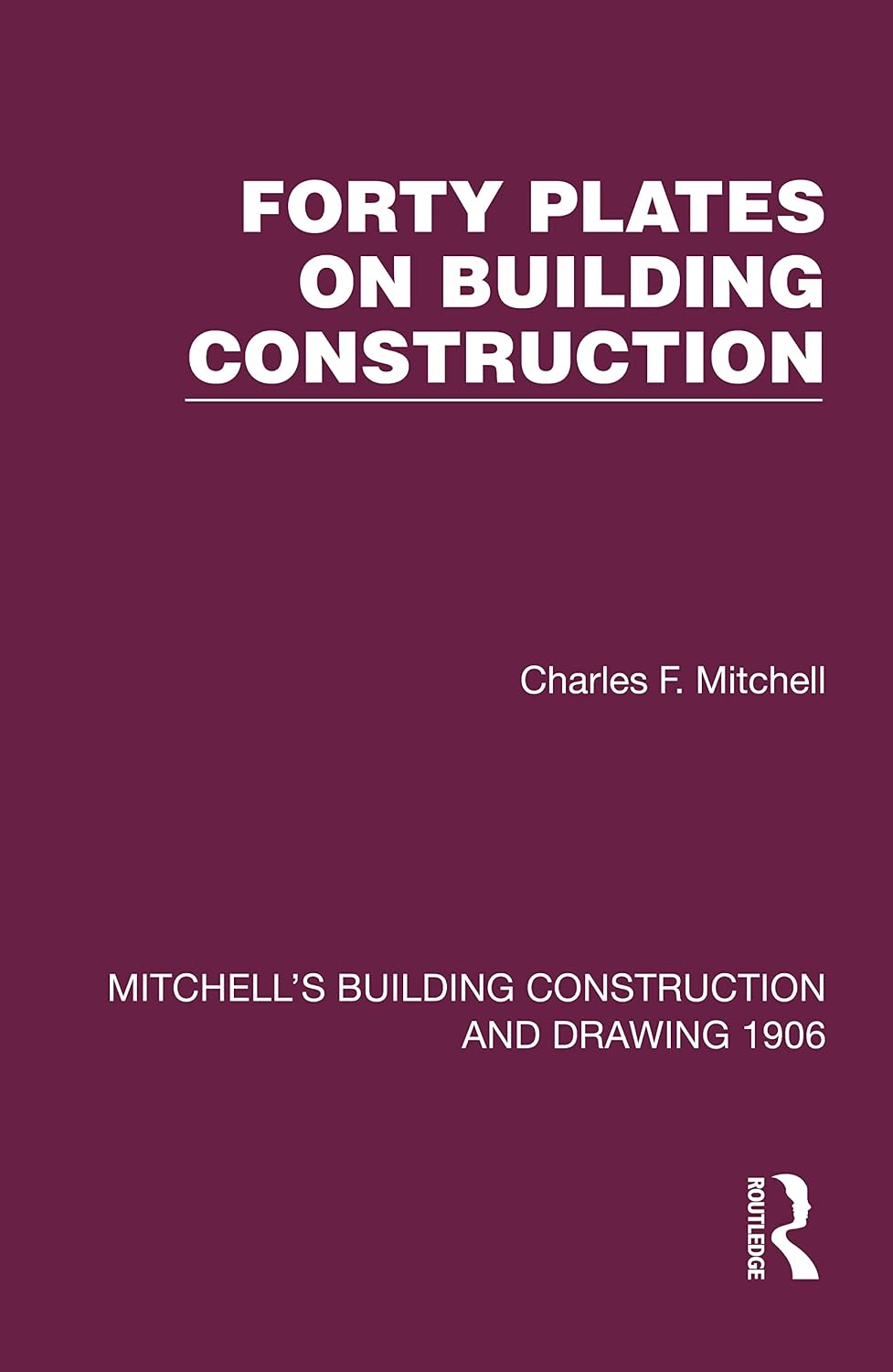 Forty Plates on Building Construction: A Textbook on the Principles and Details of Modern Construction First Stage (Or Elementary Course) (Mitchell's Building... Construction and Drawing) (English Edition) baixar livro de graça