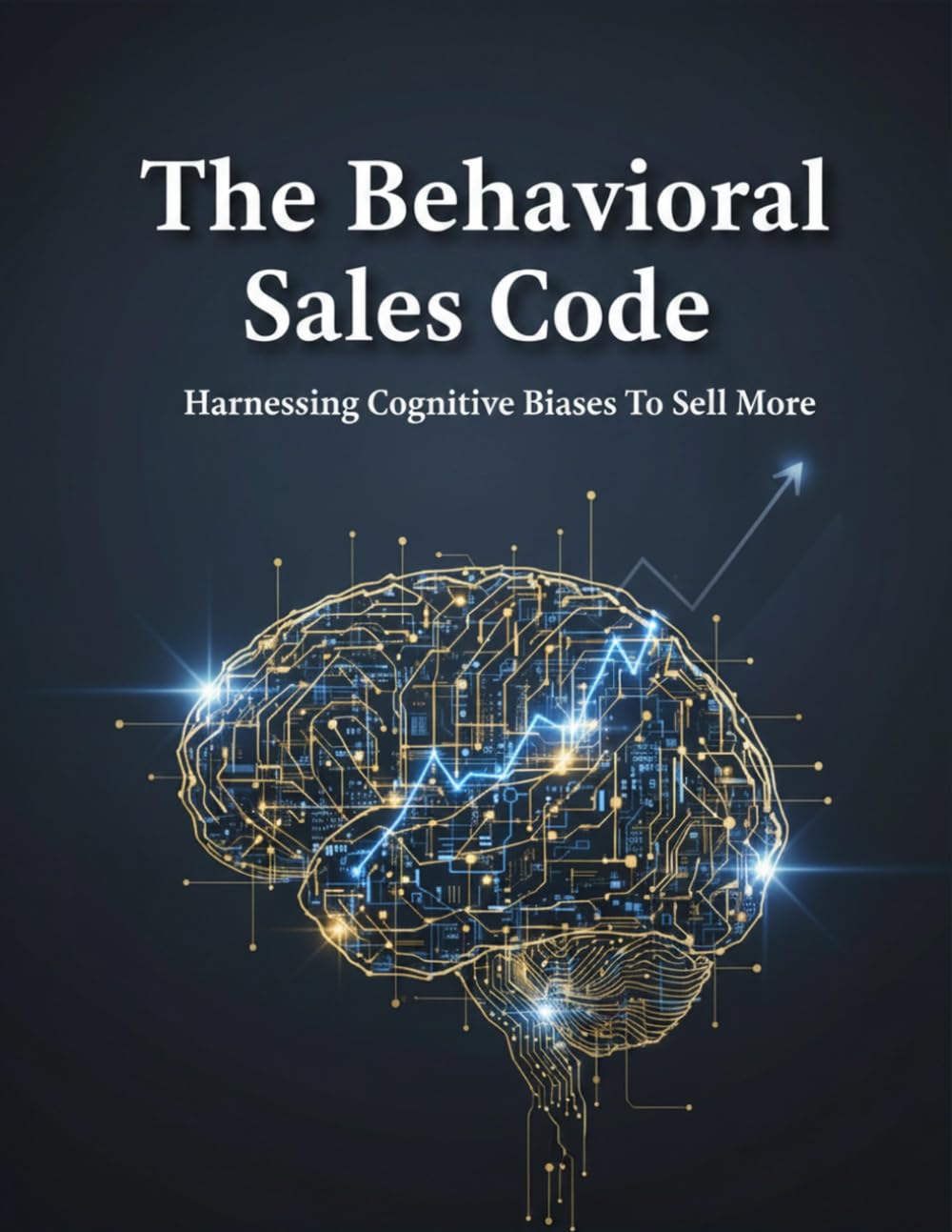 The Behavioral Sales Code: Harnessing Cognitive Biases To Sell More baixar o livro de graça
