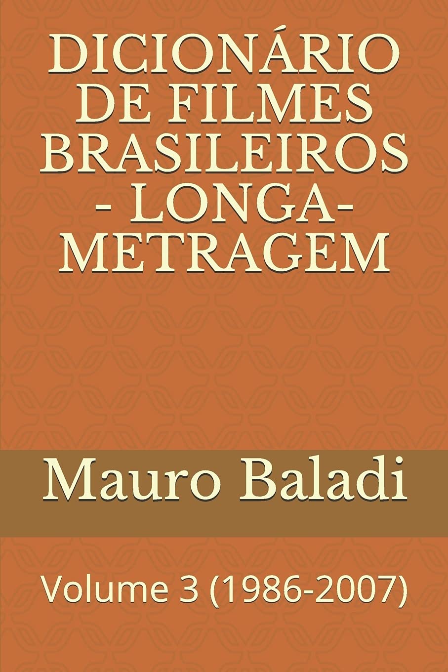 Dicionário de Filmes Brasileiros - Longa-Metragem: Volume 3 (1986-2007) baixar livro de graça