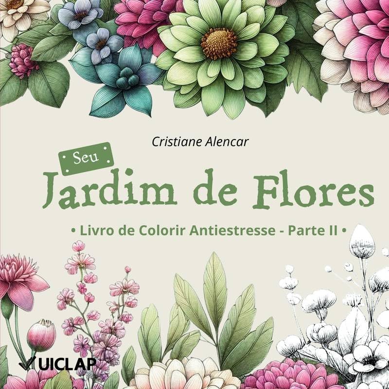 Seu Jardim de Flores: Livro de Colorir Antiestresse - Parte II