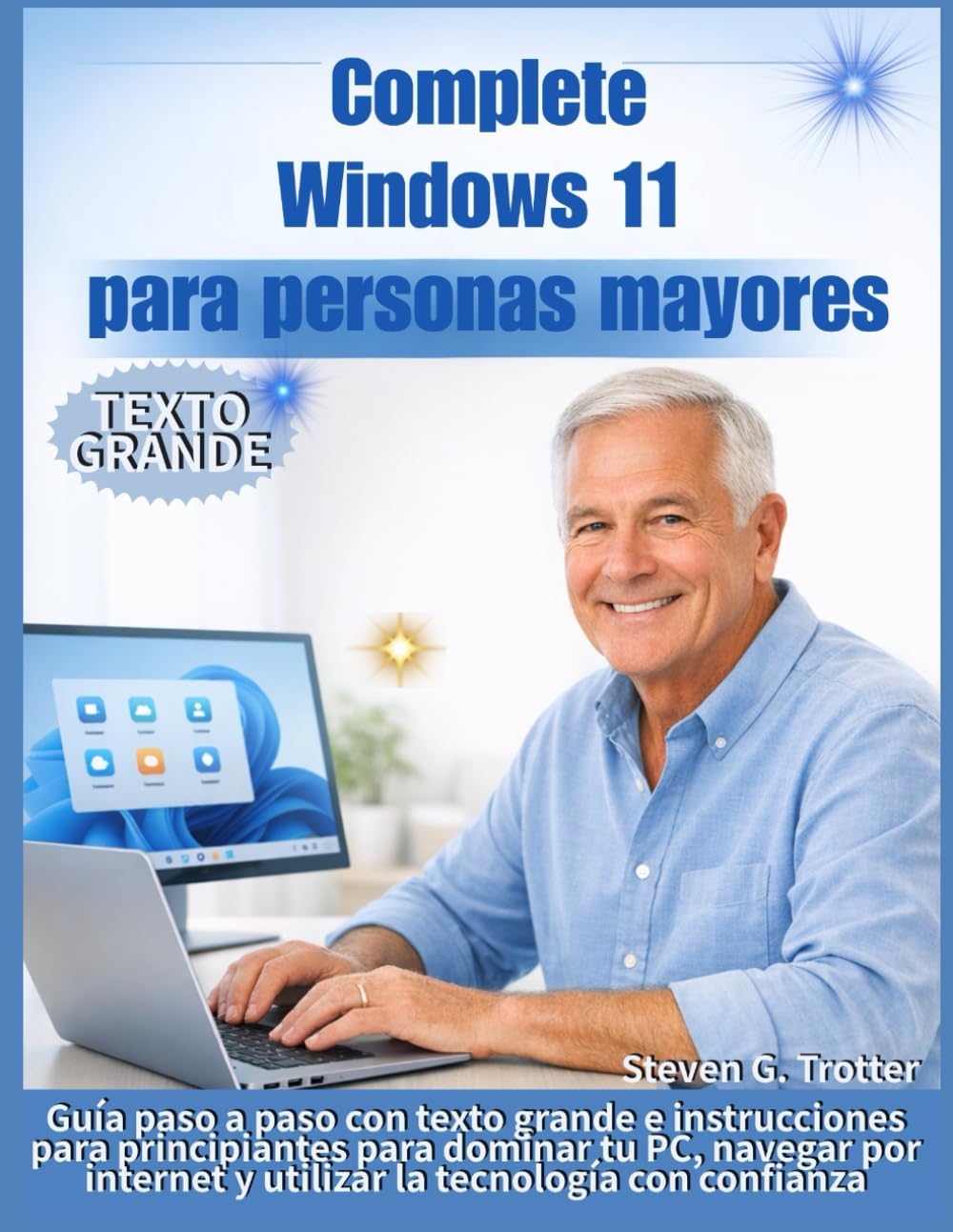 ler totalmente Complete Windows 11 para personas mayores: Guía paso a paso con texto grande e instrucciones para principiantes para dominar tu PC, navegar por... la tecnología con confianza (Spanish Edition)