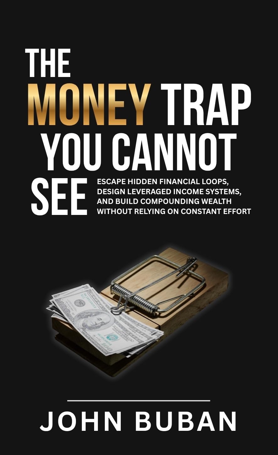ler totalmente The Money Trap You Cannot See: Escape hidden financial loops, design leveraged income systems, and build compounding wealth without relying on constant effort (English Edition)