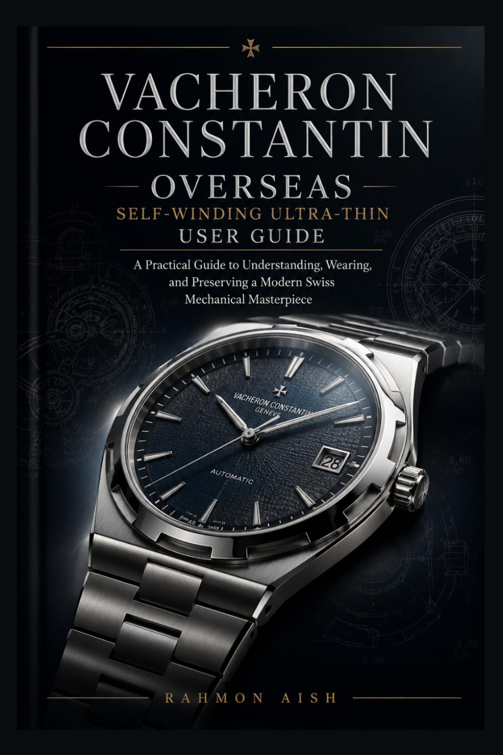 Vacheron Constantin Overseas Self-Winding Ultra-Thin User Guide: A Practical Guide to Understanding, Wearing, and Preserving a Modern Swiss Mechanical Masterpiece: 6 baixar livro de graça