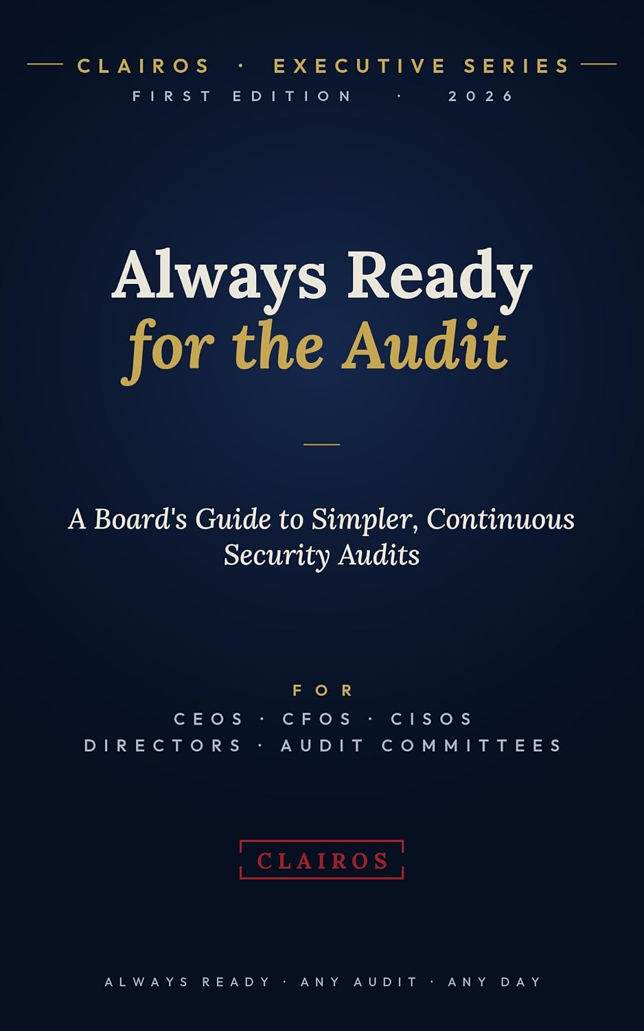 ler totalmente Always Ready for the Audit: A Board's Guide to Simpler, Continuous Security Audits (Clairos Executive Series Book 18) (English Edition)