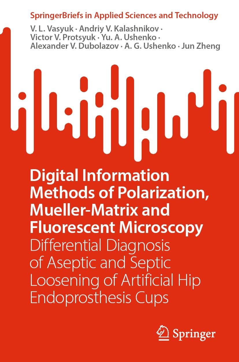 ler totalmente Digital Information Methods of Polarization, Mueller-Matrix and Fluorescent Microscopy: Differential Diagnosis of Aseptic and Septic Loosening of Artificial... Sciences and Technology) (English Edition)