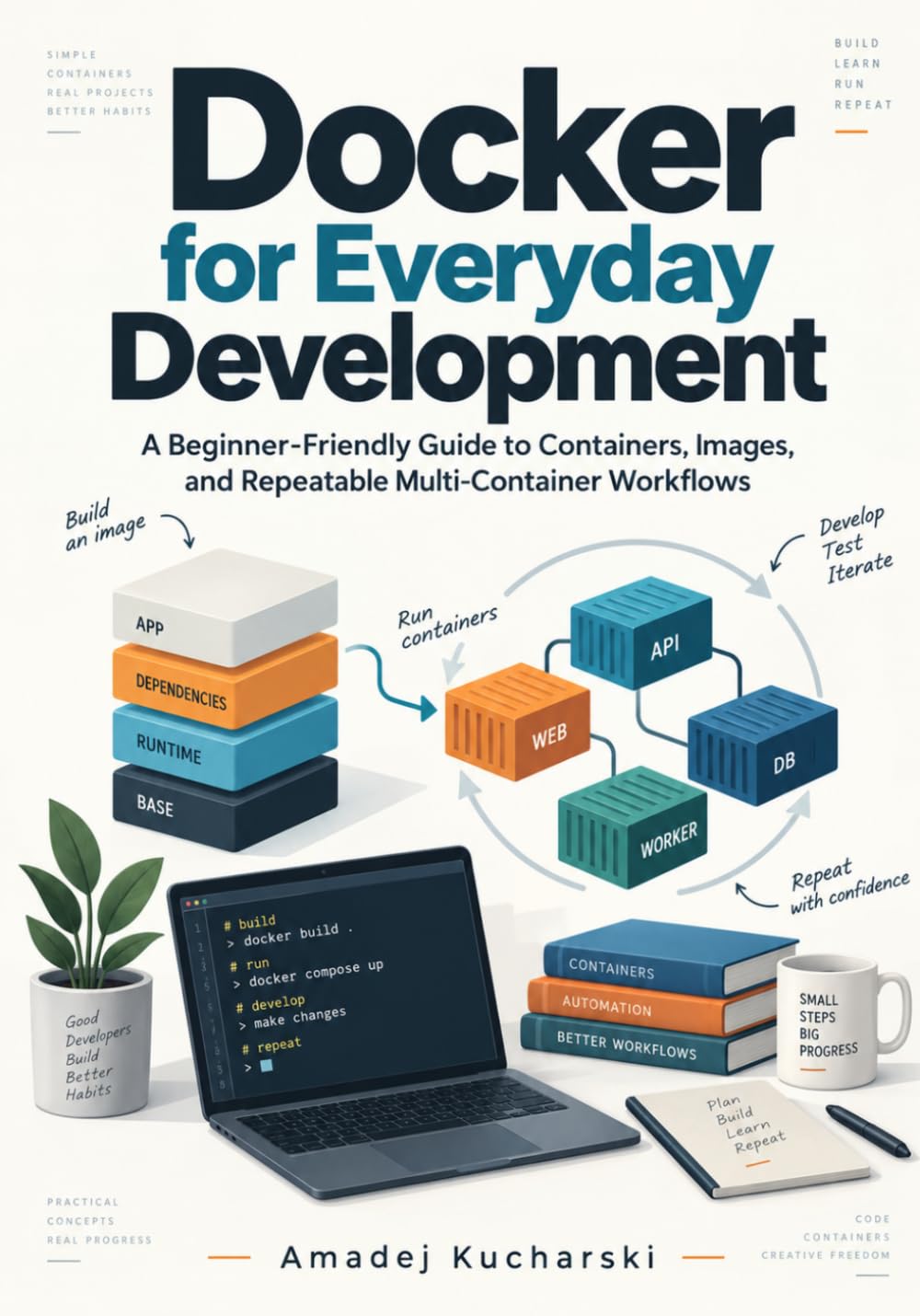 ler totalmente Docker for Everyday Development: A Beginner-Friendly Guide to Containers, Images, and Repeatable Multi-Container Workflows