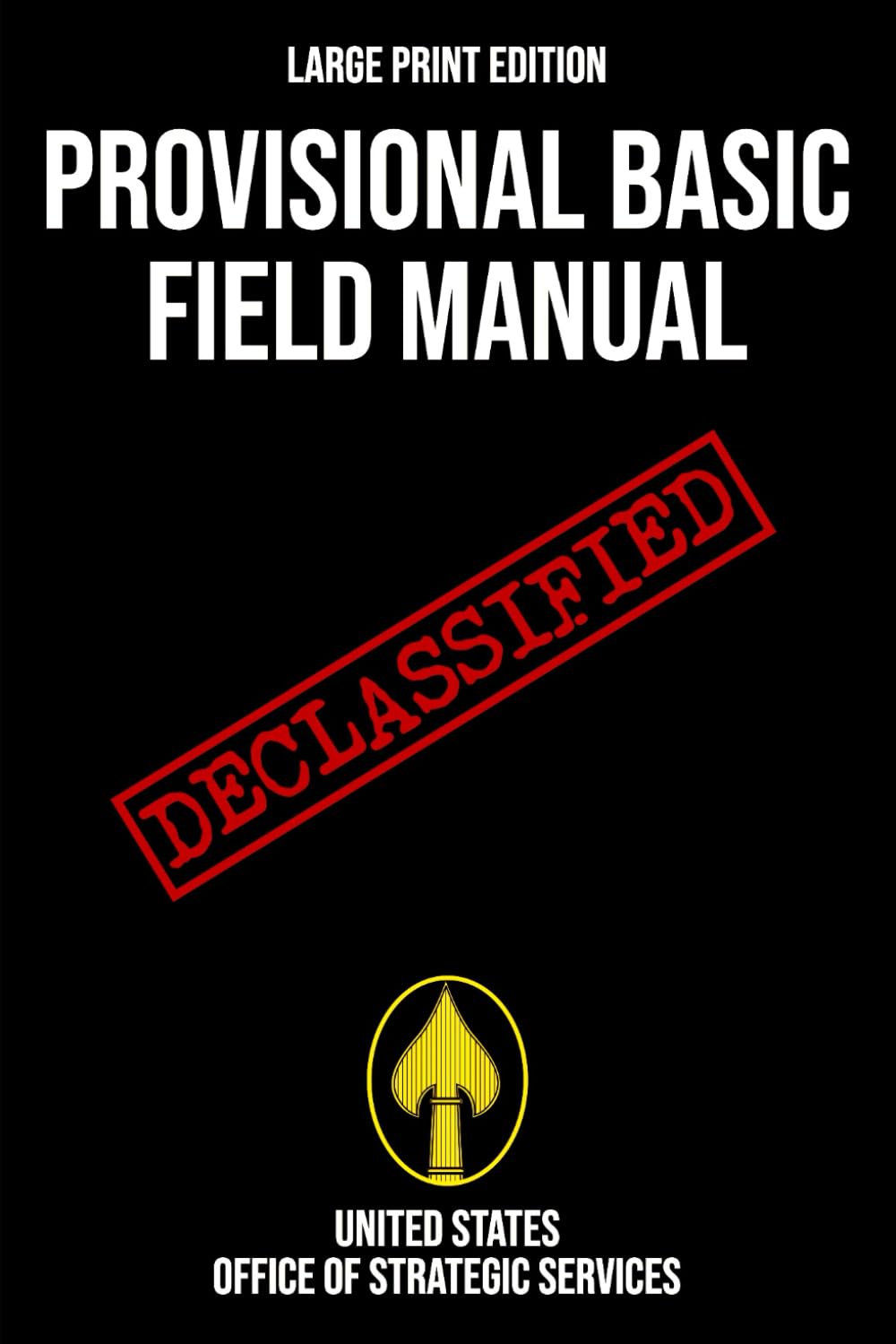 ler totalmente Provisional Basic Field Manual (Large Print Edition): A declassified WWII OSS handbook on wartime espionage, counterintelligence, and resistance tactics