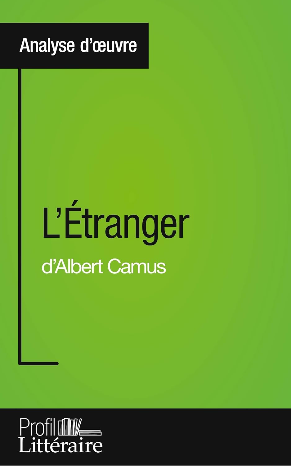 capítulo por capítulo baixar L'Étranger d'Albert Camus (Analyse approfondie): Approfondissez votre lecture des romans classiques et modernes avec Profil-Litteraire.fr