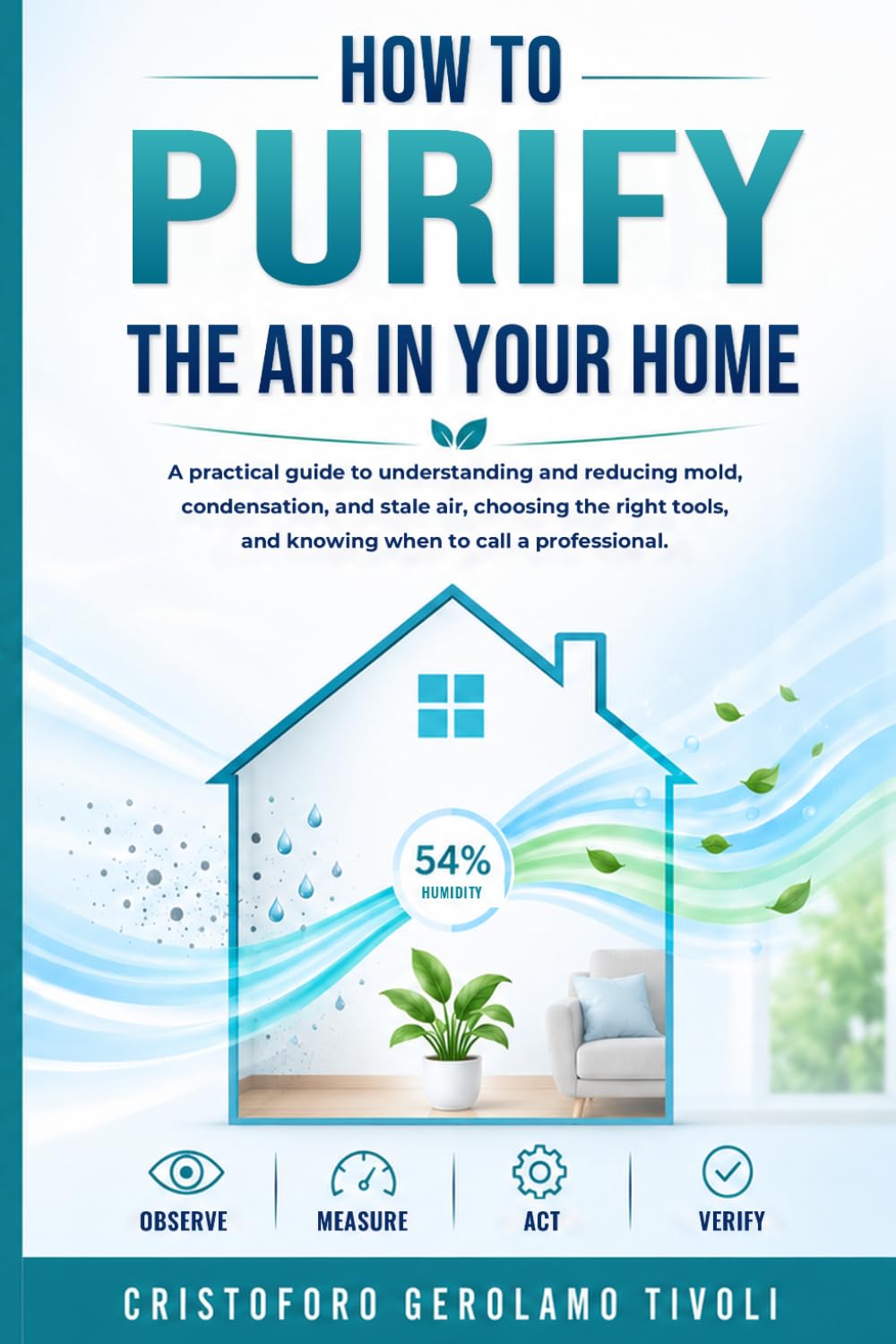 capítulo por capítulo baixar How to Purify the Air in Your Home: A Practical Guide to Understanding and Reducing Mold, Condensation, and Stale Air, Choosing the Right Tools, and Knowing When to Call a Professional