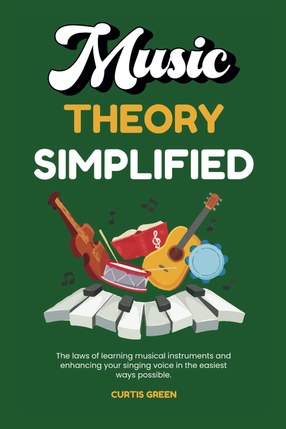 Music theory simplified: The laws of learning musical instruments and enhancing your singing voice in the easiest ways possible (Lets do music) baixar o livro de graça
