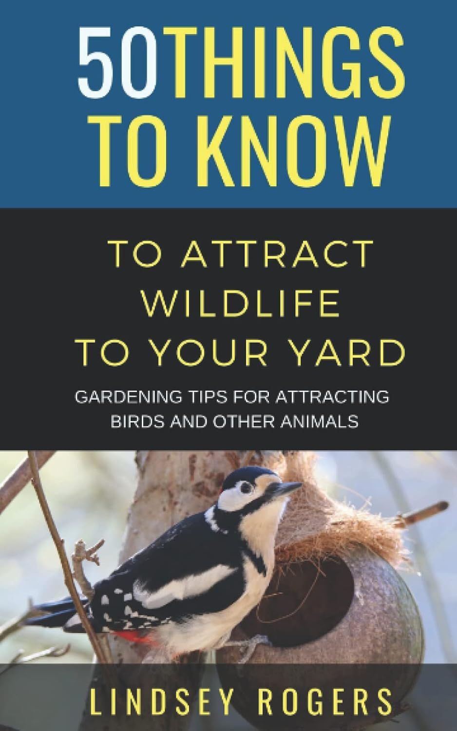 50 Things to Know to Attract Wildlife to Your Yard: Gardening Tips For Attracting Birds and Other Animals (50 Things to Know Home Garden) baixar o livro de graça