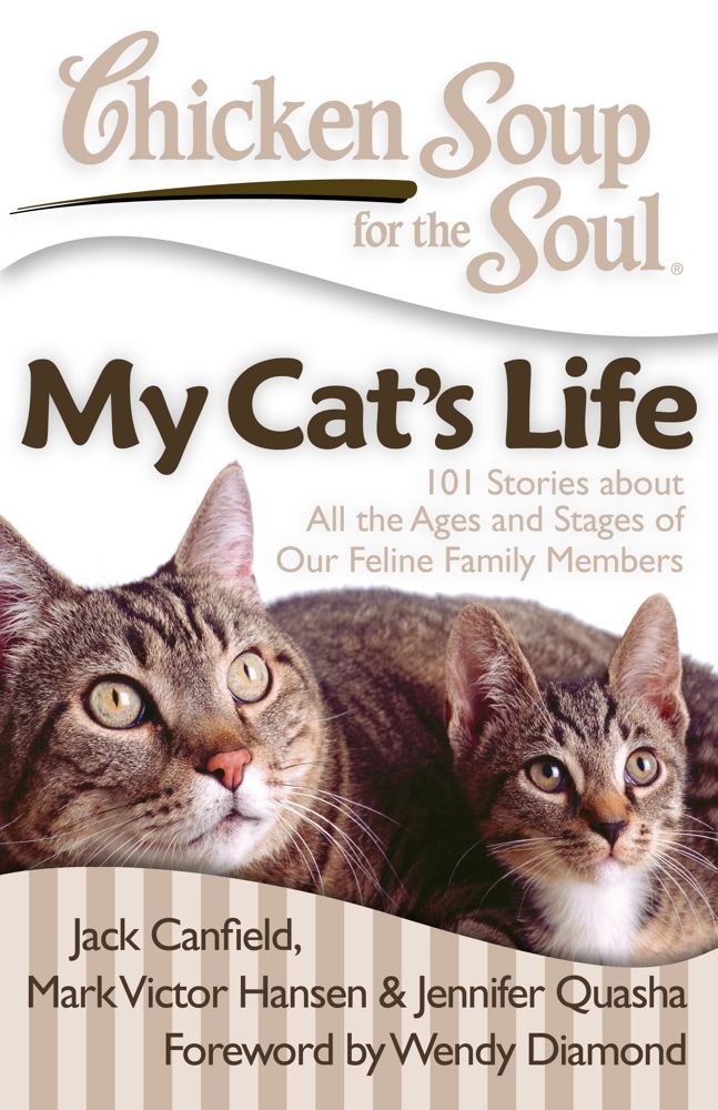 Chicken Soup for the Soul: My Cat's Life: 101 Stories about All the Ages and Stages of Our Feline Family Members (English Edition) baixar livro de graça