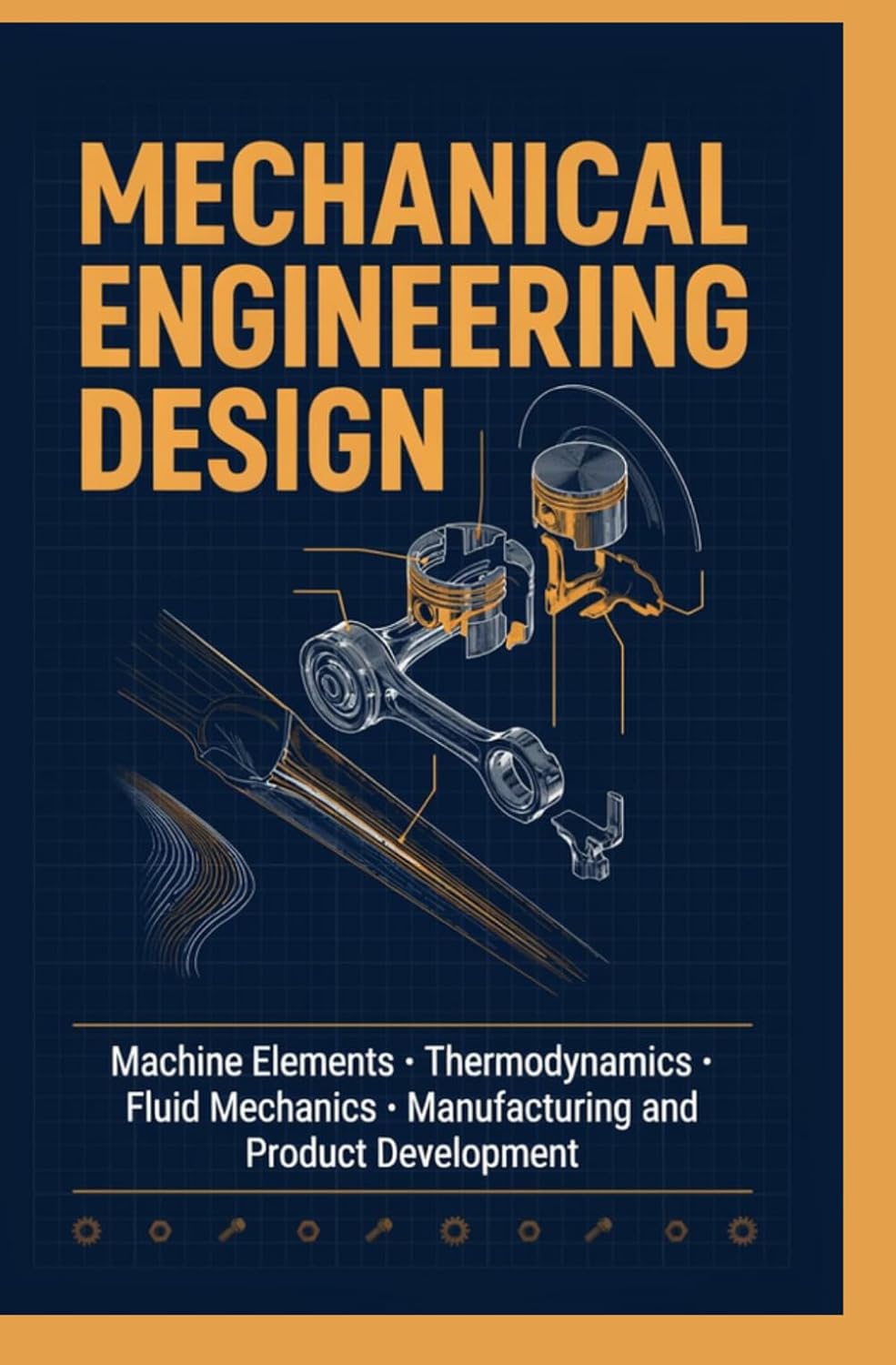 MECHANICAL ENGINEERING DESIGN: Machine Elements Thermodynamics Fluid Mechanics Manufacturing and Product Development baixar o livro de graça