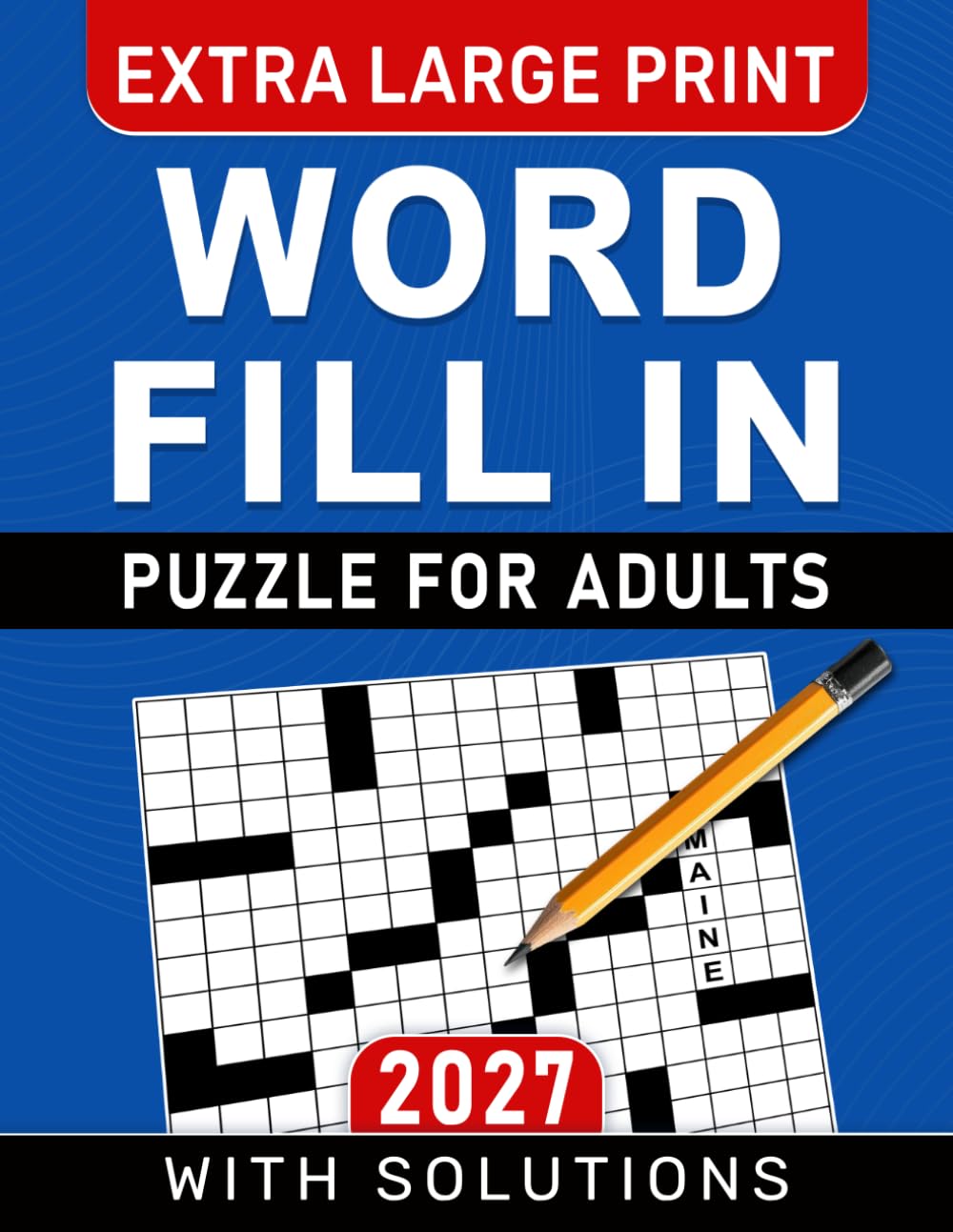 2027 Extra Large Print Word Fill In Puzzle For Adults: 100 Large-Print Puzzles in an Easy-to-Read Format with Complete Solutions baixar o livro de graça