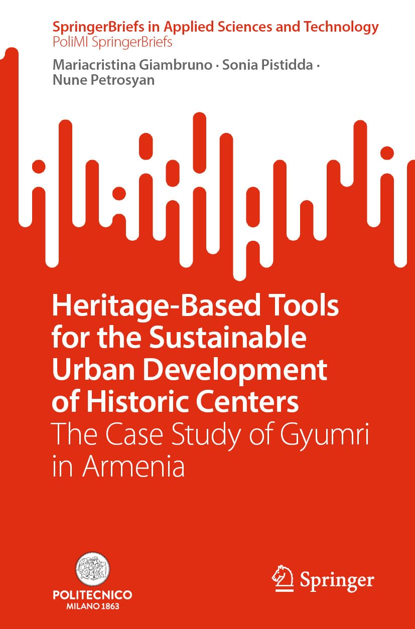 ler totalmente Heritage-Based Tools for the Sustainable Urban Development of Historic Centers: The Case Study of Gyumri in Armenia (SpringerBriefs in Applied Sciences and Technology) (English Edition)