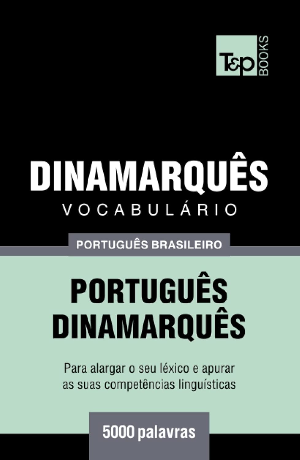 Vocabulário Português Brasileiro-Dinamarquês - 5000 palavras (Brazilian Portuguese Collection) (Portuguese Edition)